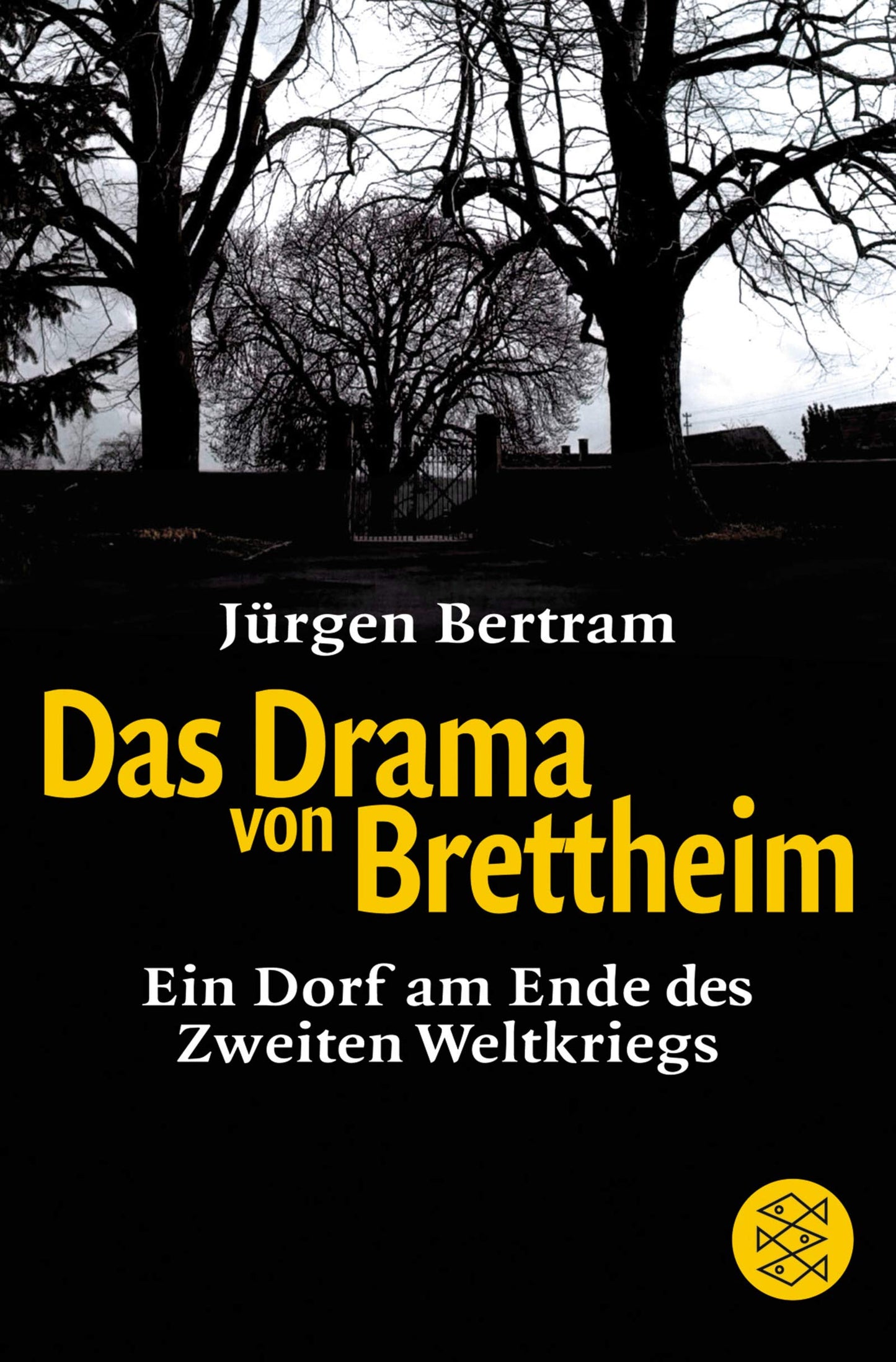 Das Drama von Brettheim: Eine Dorfgeschichte am Ende des Zweiten Weltkriegs (Fischer Ratgeber)