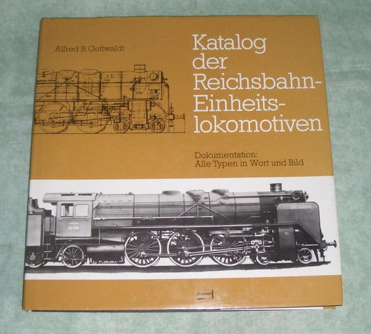 Katalog der Reichsbahn - Einheitslokomotiven. Dokumentation: Alle Typen in Wort und Bild