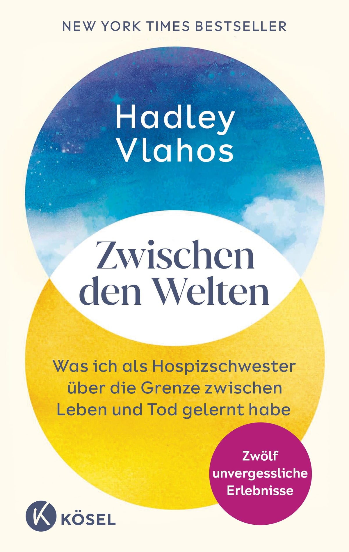 Zwischen den Welten: Was ich als Hospizschwester über die Grenze zwischen Leben und Tod gelernt habe. Zwölf unvergessliche Erlebnisse - Der New-York-Times-Bestseller von nursehadley
