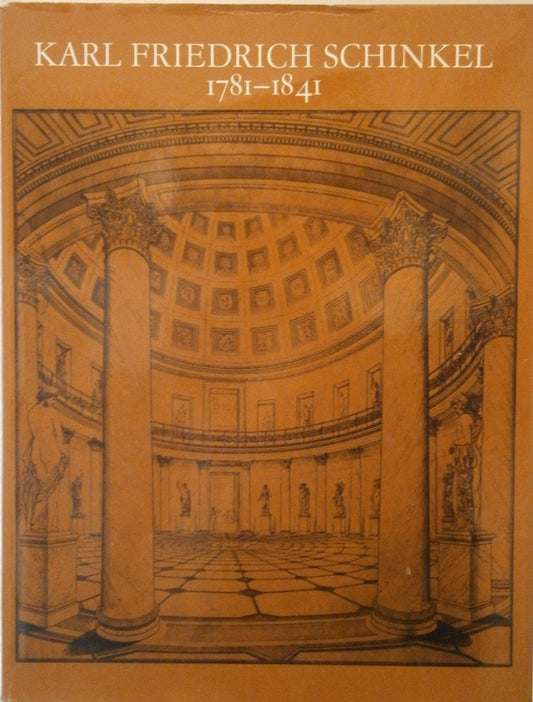 Karl Friedrich Schinkel 1781 - 1841. Hrsg.: Staatliche Museen zu Berlin/DDR. Ausstellung im Alten Museum Berlin 23. Oktober 1980 bis 29. März 1981.