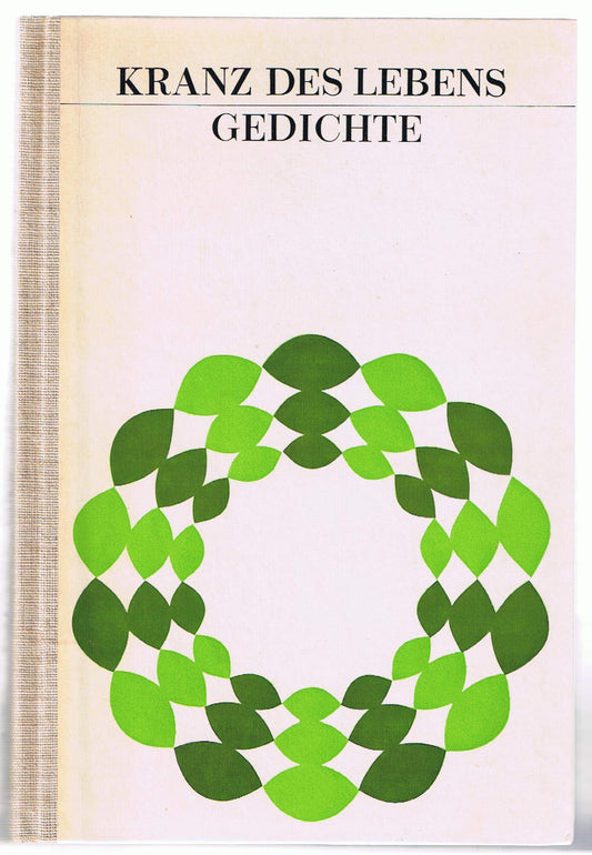 Kranz des Lebens. Eine Sammlung deutscher Gedichte. Herausgegeben von Fritz Leisinger.