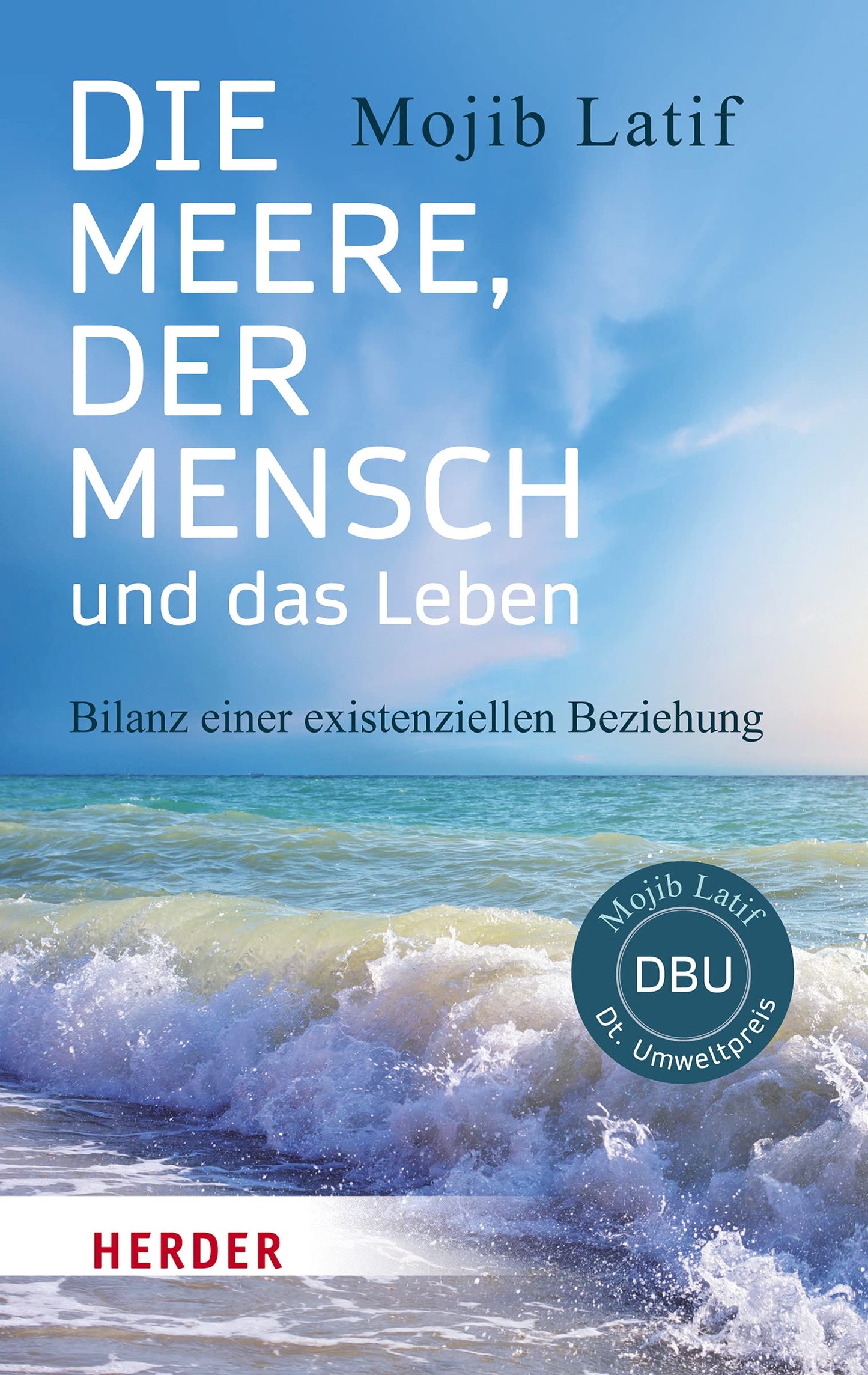 Die Meere, der Mensch und das Leben: Bilanz einer existenziellen Beziehung (HERDER spektrum, Band 6929)