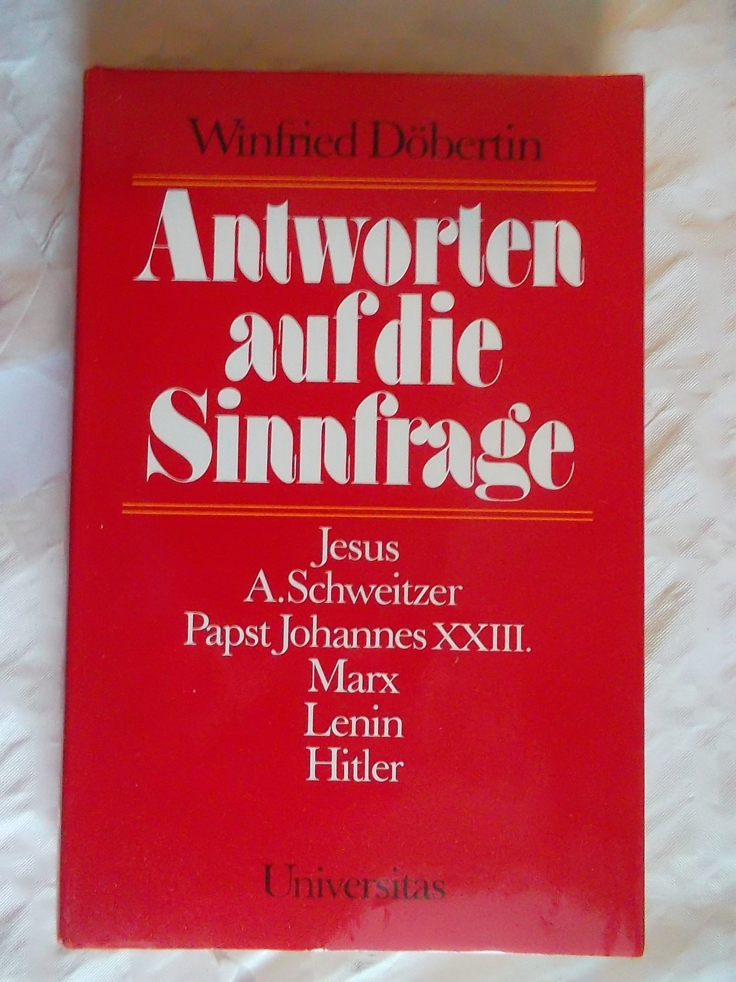Antworten auf die Sinnfrage - Jesus, A. Schweizer, Papst Johannes XXIII, Marx, Lenin, Hitler