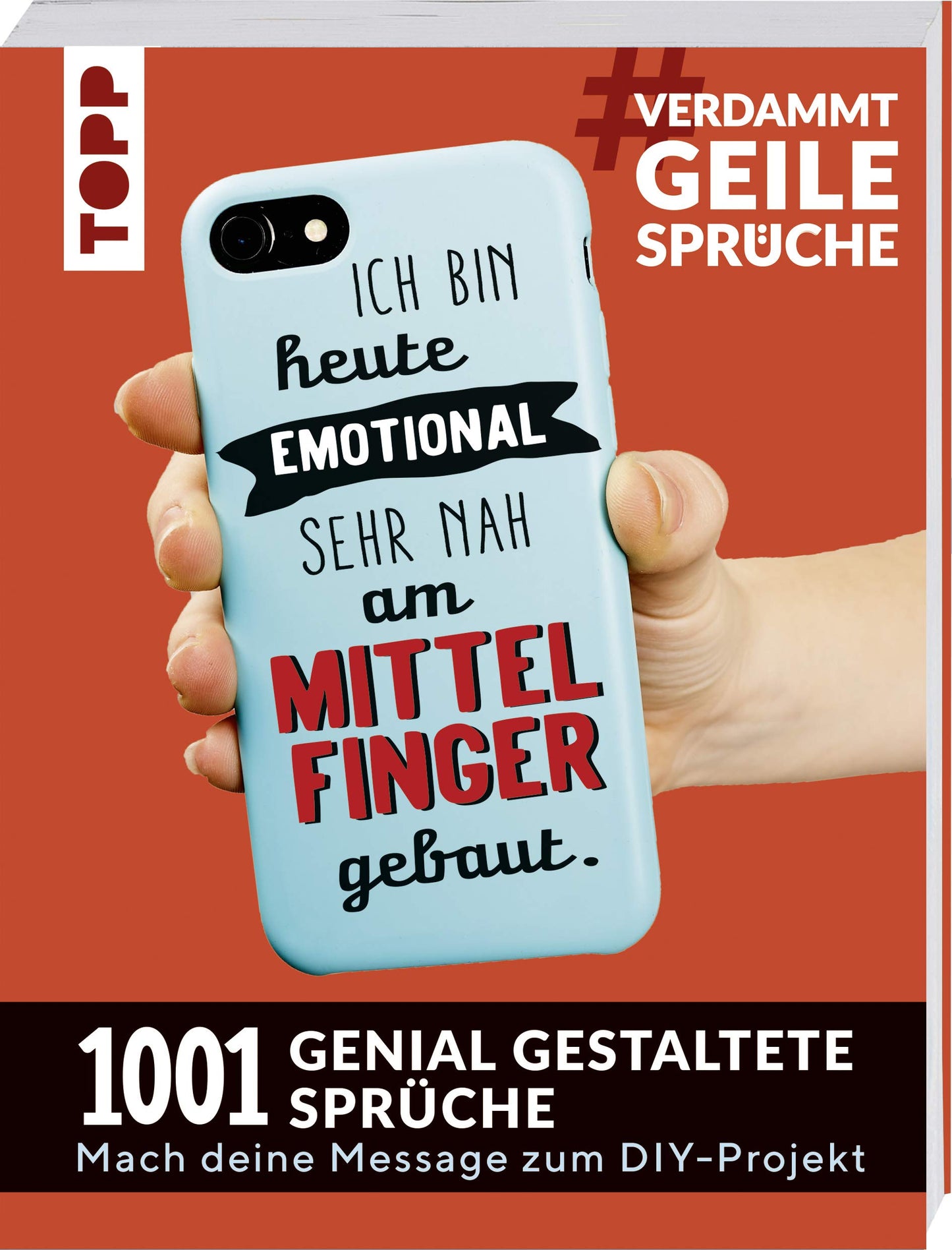 #VerdammtGeileSprüche. Ich bin heute emotional sehr nah am Mittelfinger gebaut: 1001 genial gestaltete Sprüche. Mach deine Message zum DIY-Projekt. Mit Handlettering-Grundkurs zum Sofort-Loslegen
