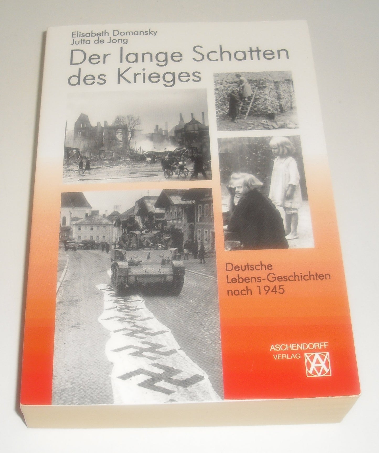 Der lange Schatten des Krieges: Deutsche Lebens-Geschichten nach 1945