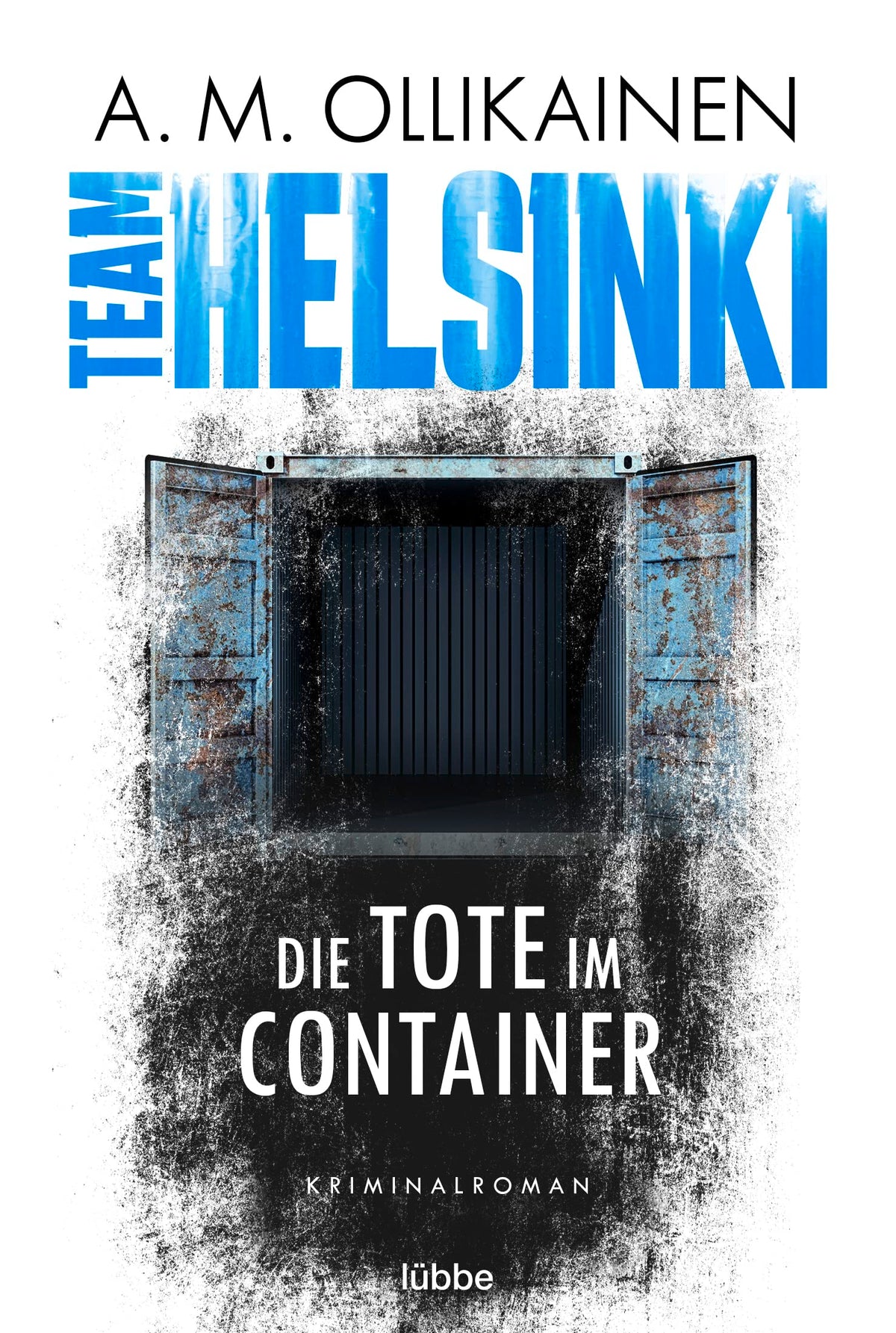 TEAM HELSINKI: Die Tote im Container. Kriminalroman (Paula Pihlaja-Serie, Band 1)