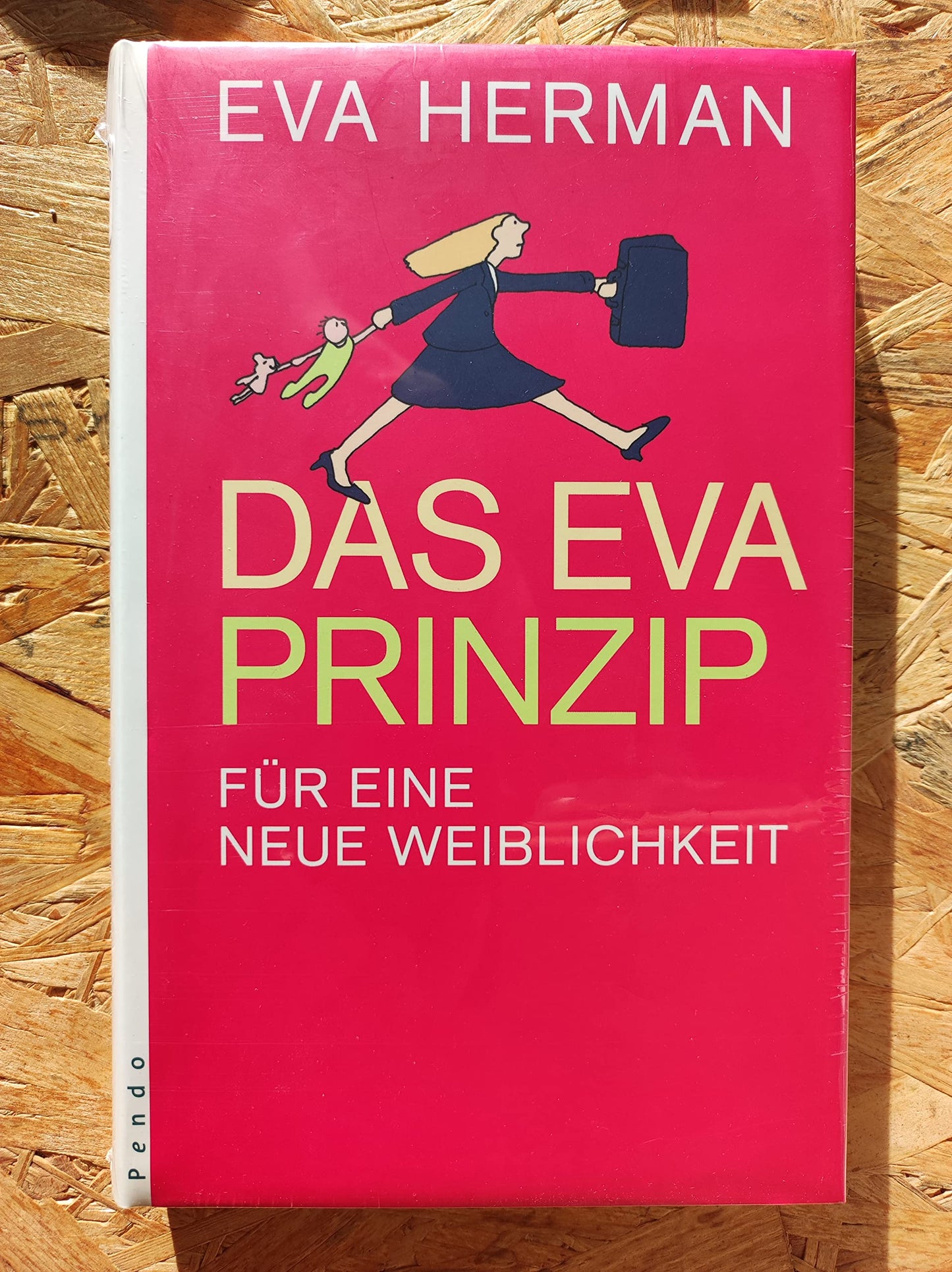 Das Eva-Prinzip: Für eine neue Weiblichkeit