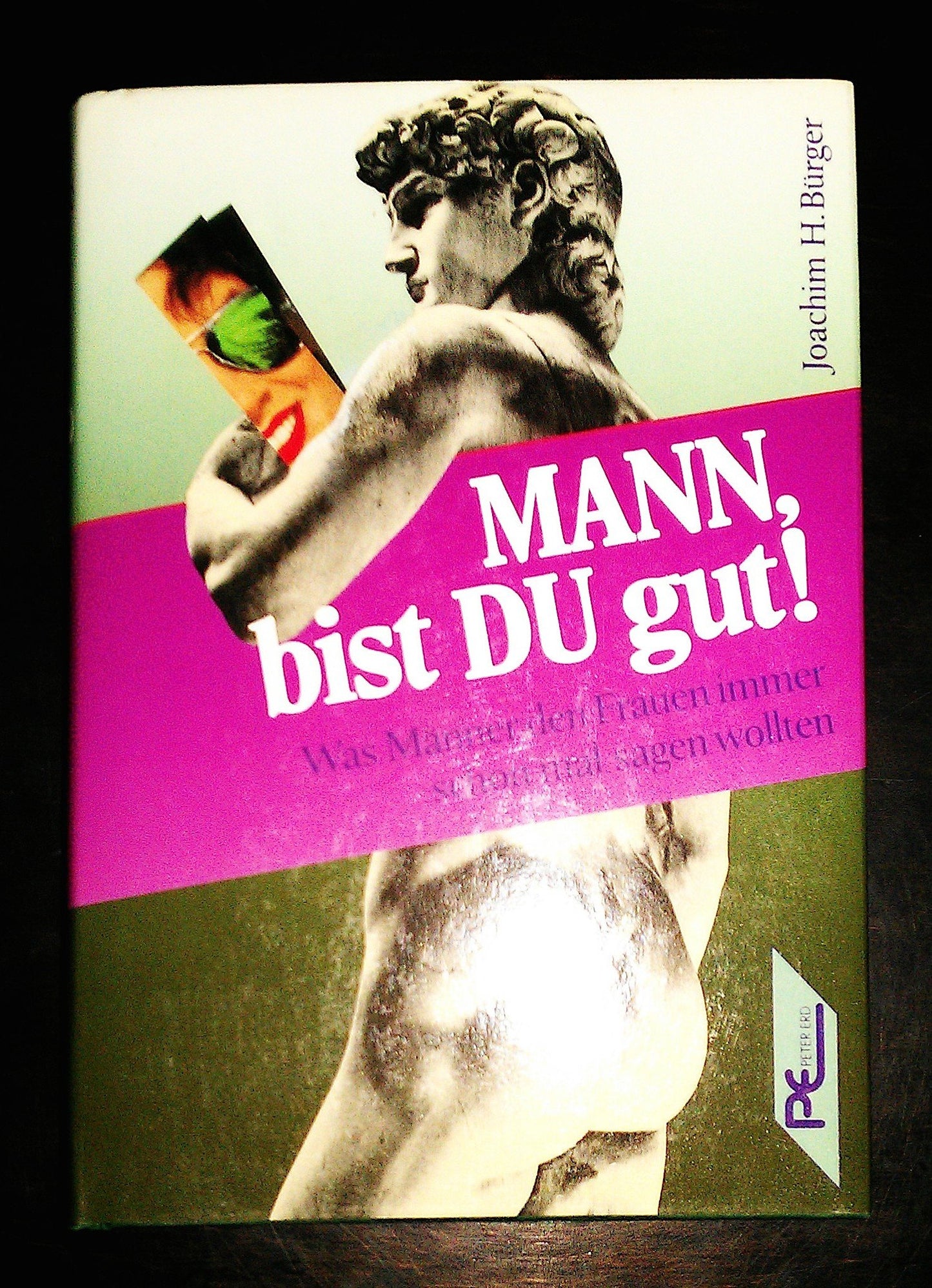 Mann, bist Du gut. Was Männer den Frauen immer schon mal sagen wollten