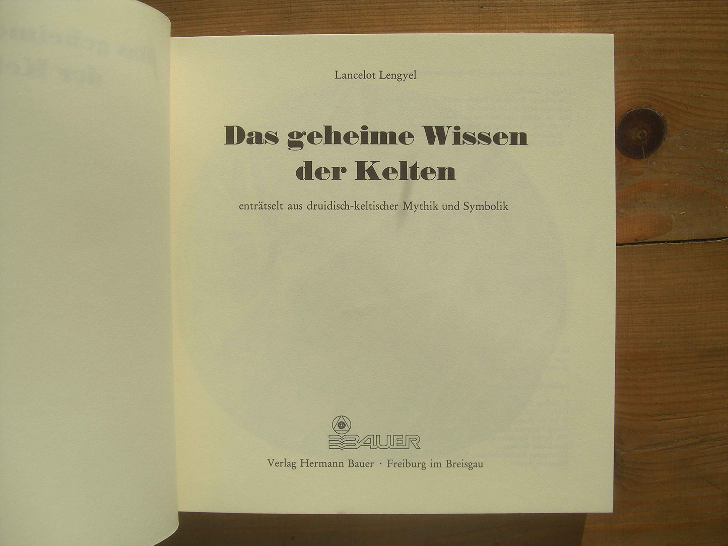 Das geheime Wissen der Kelten. Enträtselt aus druidisch-keltischer Mythik und Symbolik