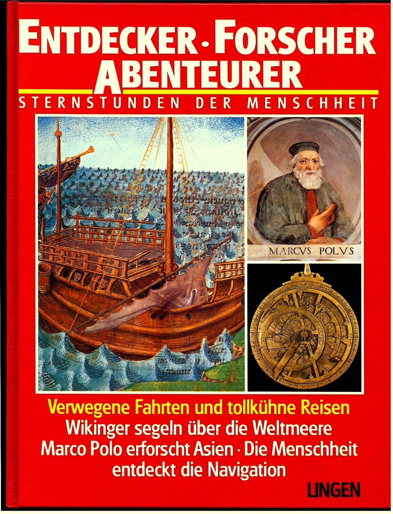 Entdecker - Forscher - Abenteurer. Sternstunden der Menschheit.Verwegene Fahrten und tollkühne Reisen. Wikinger segeln über die Weltmeere, Marco Polo erforscht Asien. Die Menschheit entdeckt die Navigation.