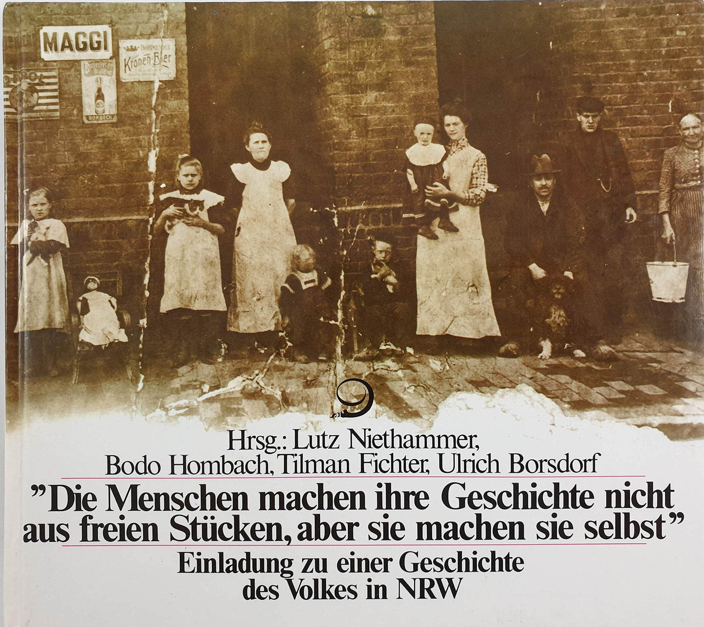 Die Menschen machen ihre Geschichte nicht aus freien Stücken, aber sie machen sie selbst. Einladung zu einer Geschichte des Volkes in NRW.