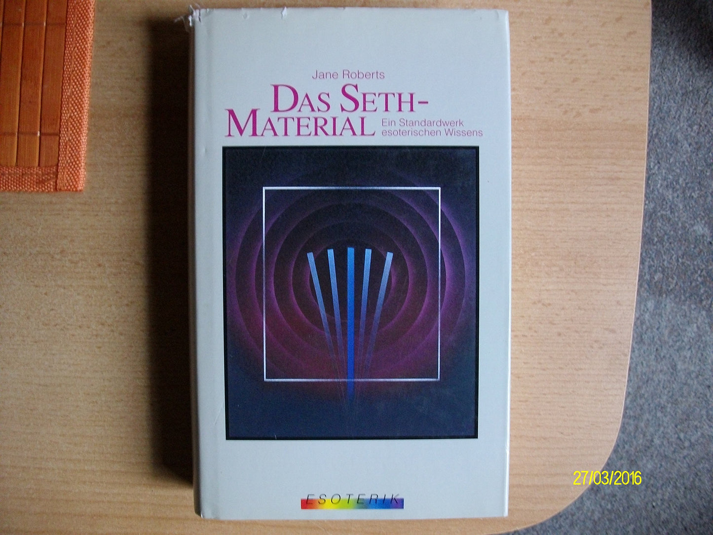 Das Seth-Material. Ein Standardwerk esoterischen Wissens