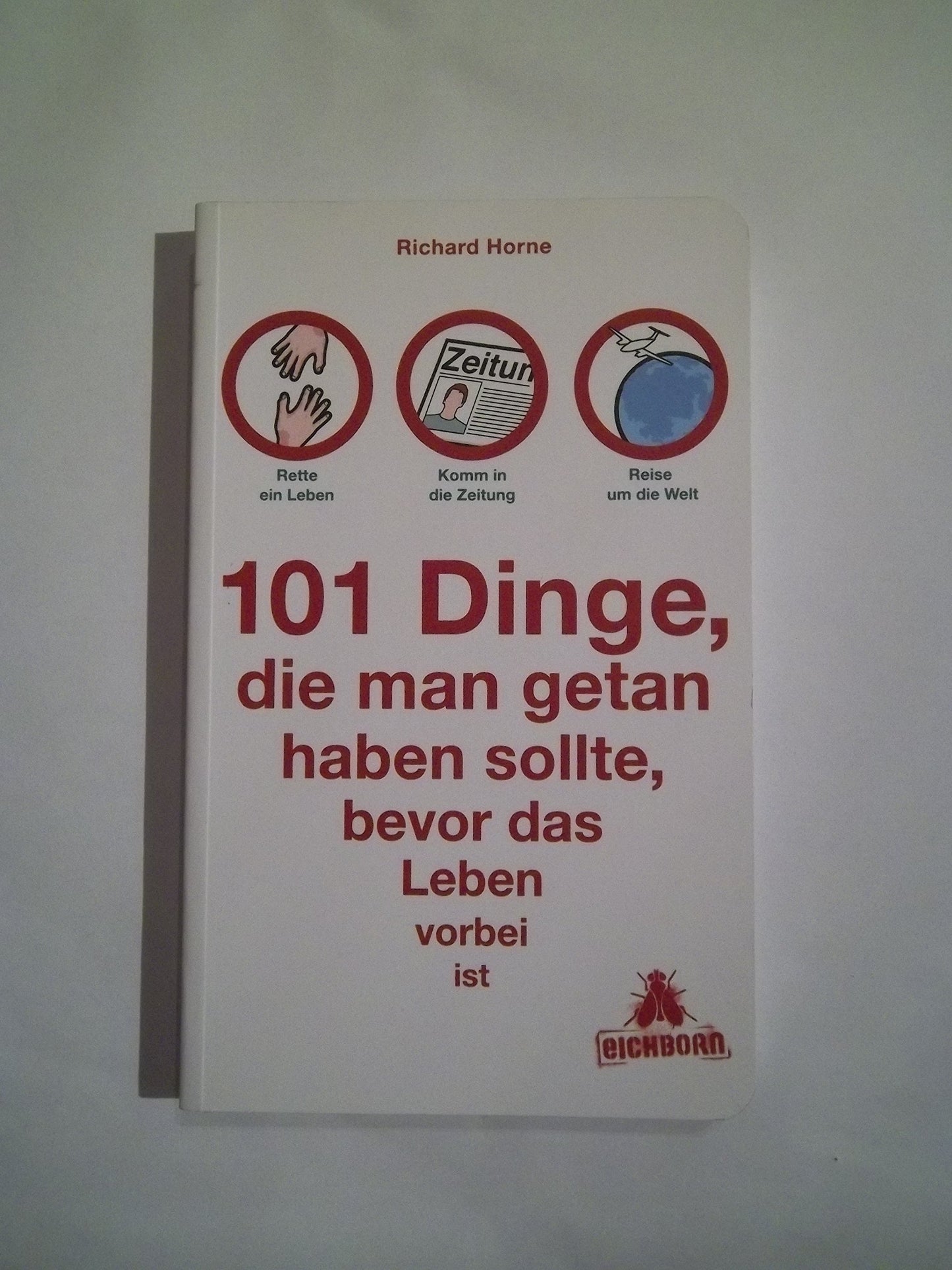 101 Dinge, die man getan haben sollte, bevor das Leben vorbei ist
