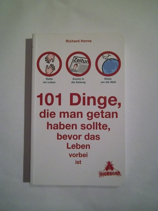 101 Dinge, die man getan haben sollte, bevor das Leben vorbei ist