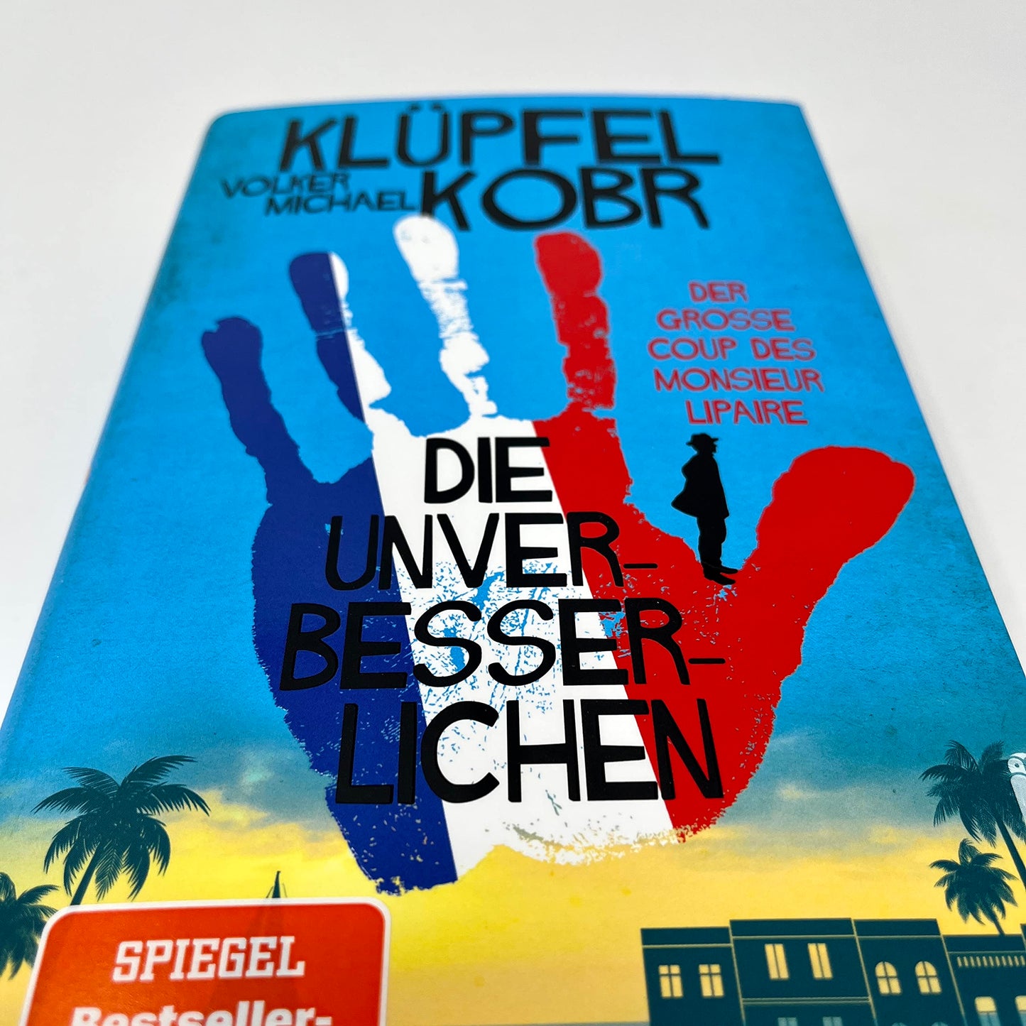 Die Unverbesserlichen – Der große Coup des Monsieur Lipaire: Neues vom Krimi-Bestseller-Duo – eine herrlich schräge Gaunerkomödie an der Côte d‘Azur