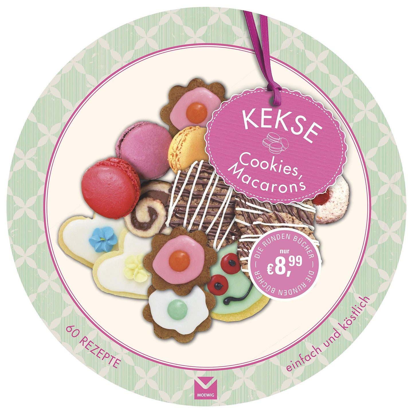 Die runden Bücher: Kekse,Cookies,Macarons: 60 Rezepte einfach und köstlich