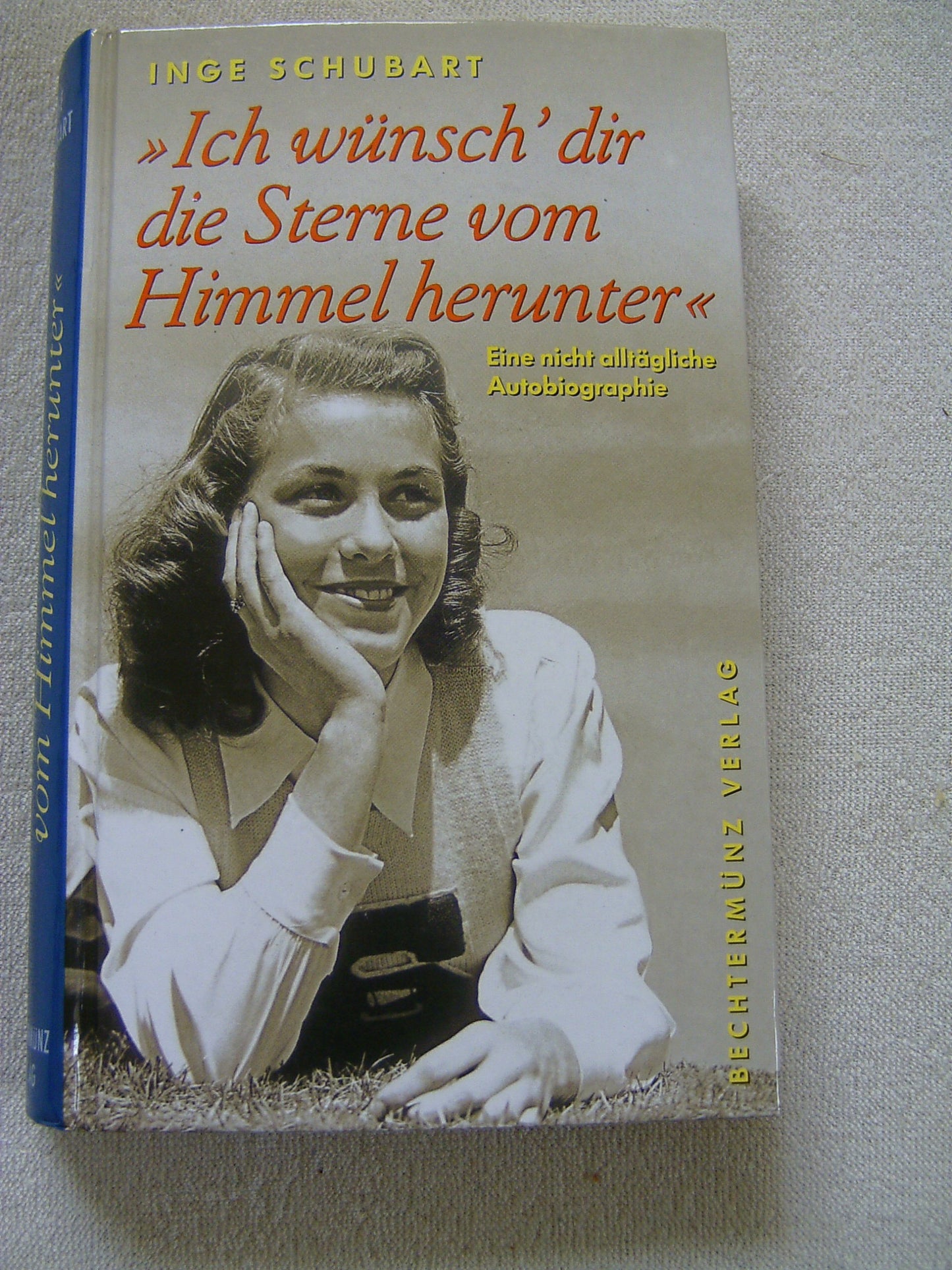 Ich wünsch` dir die Sterne vom Himmel herunter : eine nicht alltägliche Autobiographie.