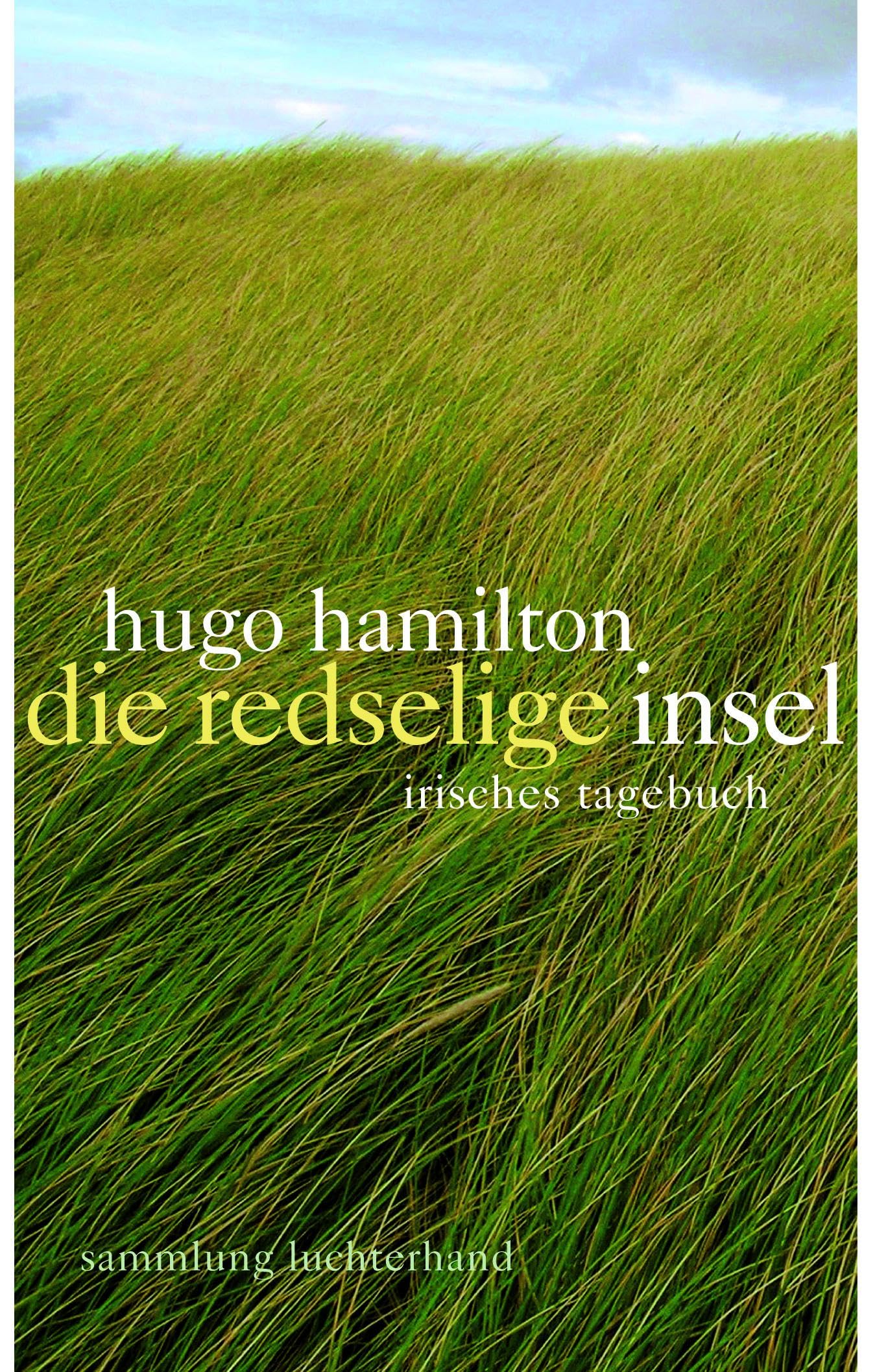 Die redselige Insel: Irisches Tagebuch