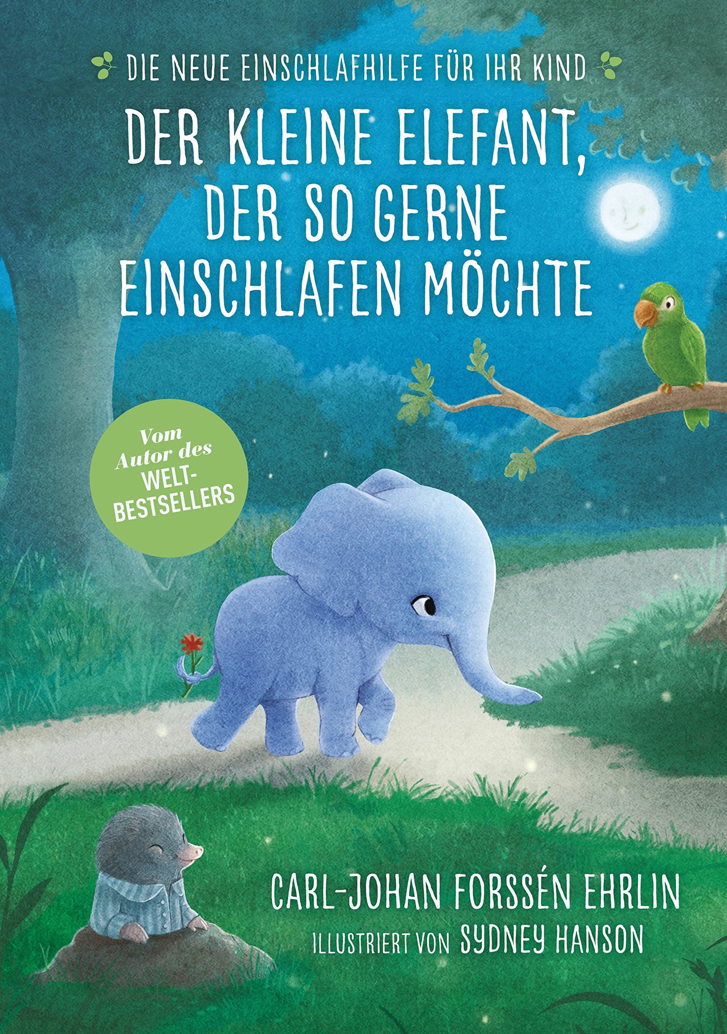 Der kleine Elefant, der so gerne einschlafen möchte: Die neue Einschlafhilfe für Ihr Kind - Die weltweit erfolgreiche Methode