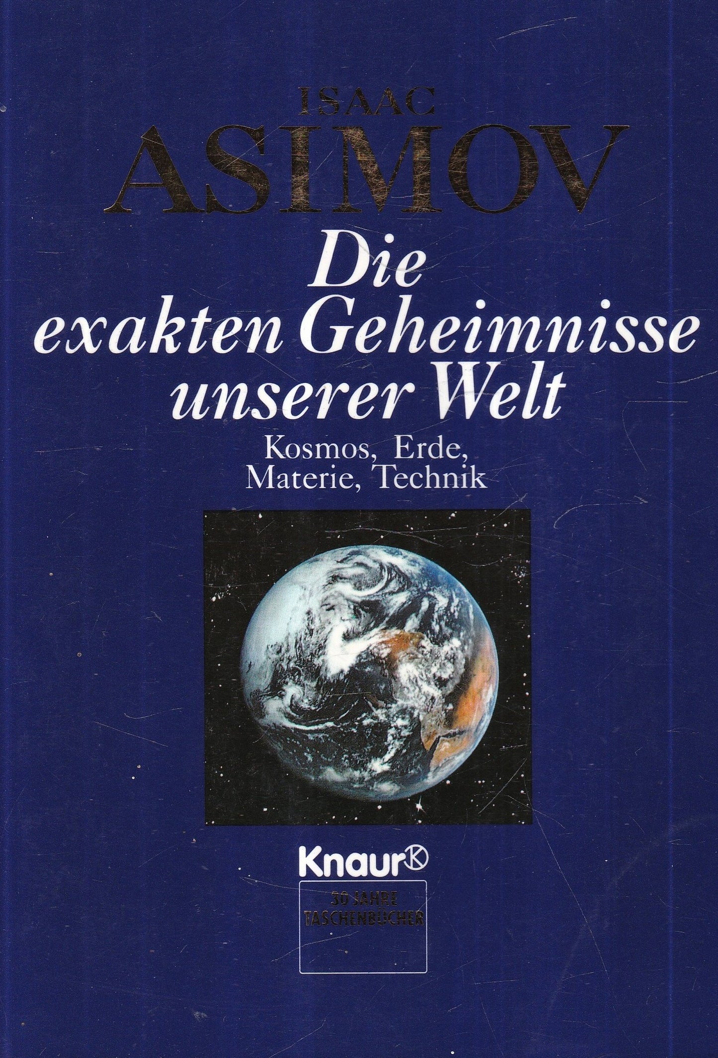 Die exakten Geheimnisse unserer Welt: Band 1: Kosmos, Erde, Materie, Technik. (Aktions-Titel) (Knaur Taschenbücher. Sachbücher)