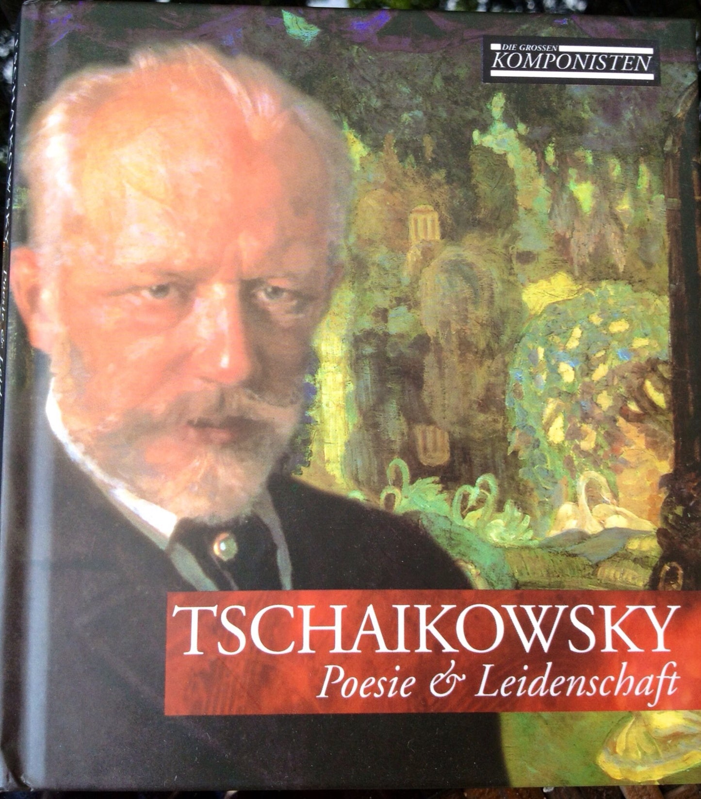 Tschaikowsky. Poesie u. Leidenschaft. CD Die grossen Komponisten.