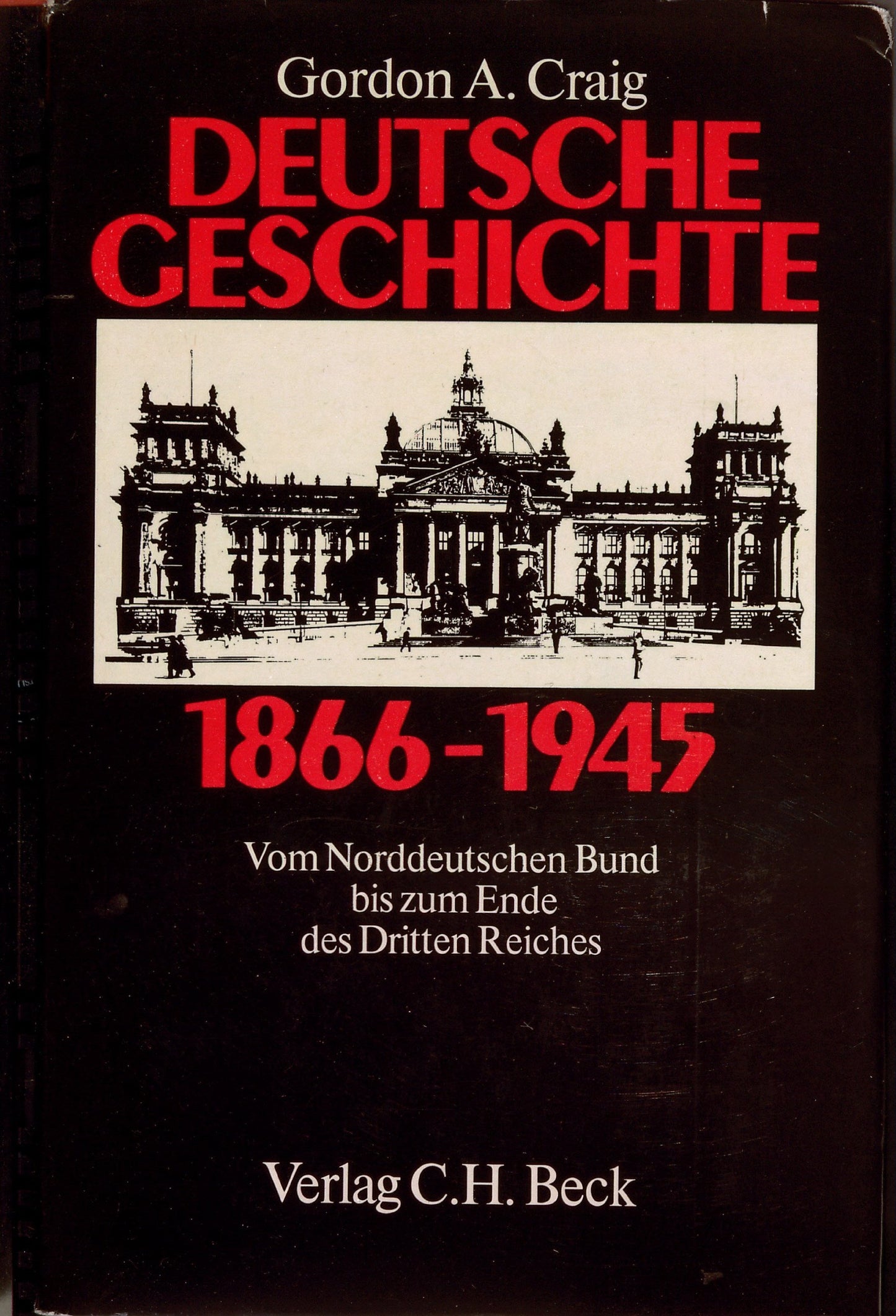 Deutsche Geschichte 1866-1945: Vom Norddeutschen Bund bis zum Ende des Dritten Reiches (Beck's Historische Bibliothek)