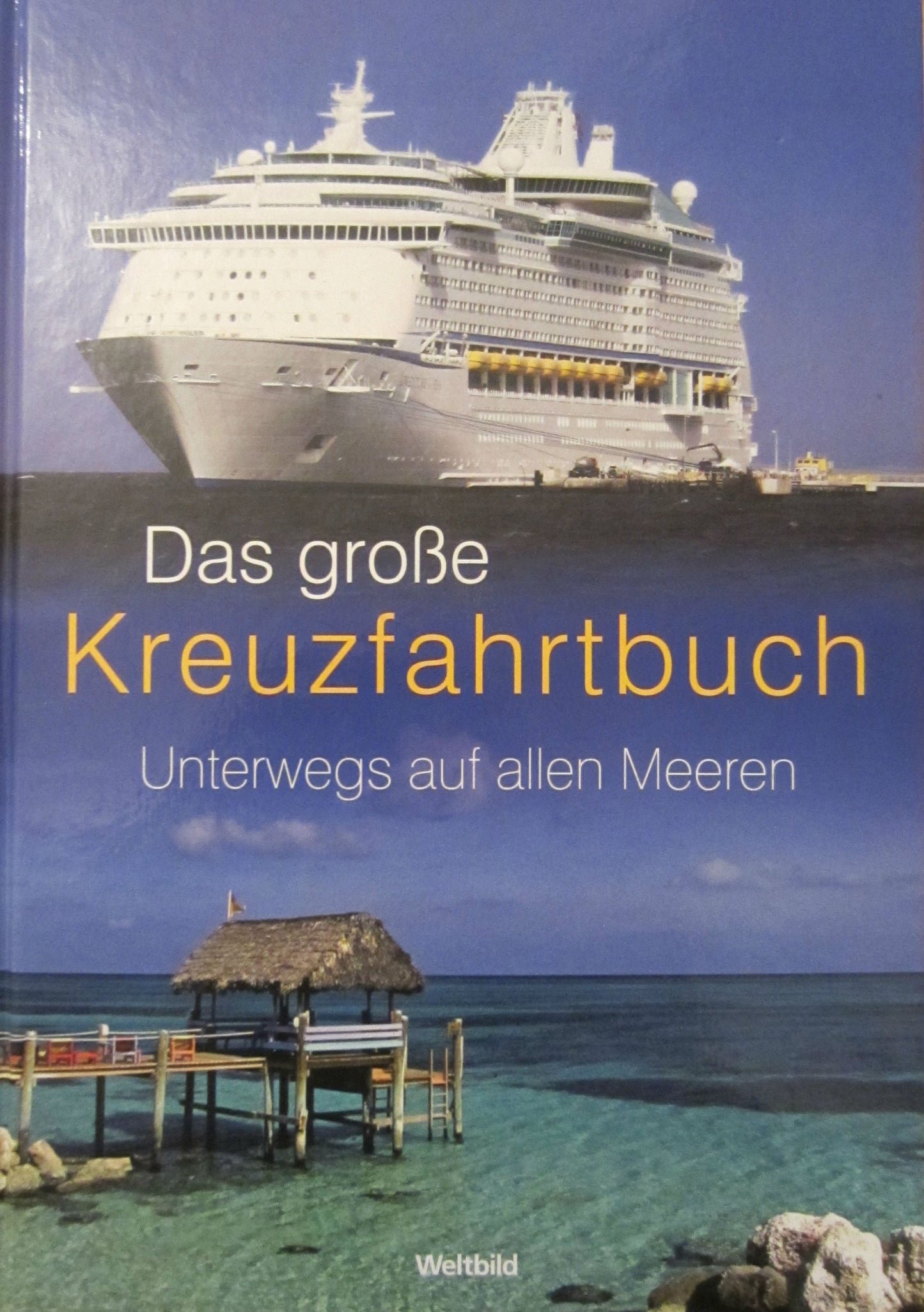 Das große Kreuzfahrtbuch. Unterwegs auf allen Meeren.