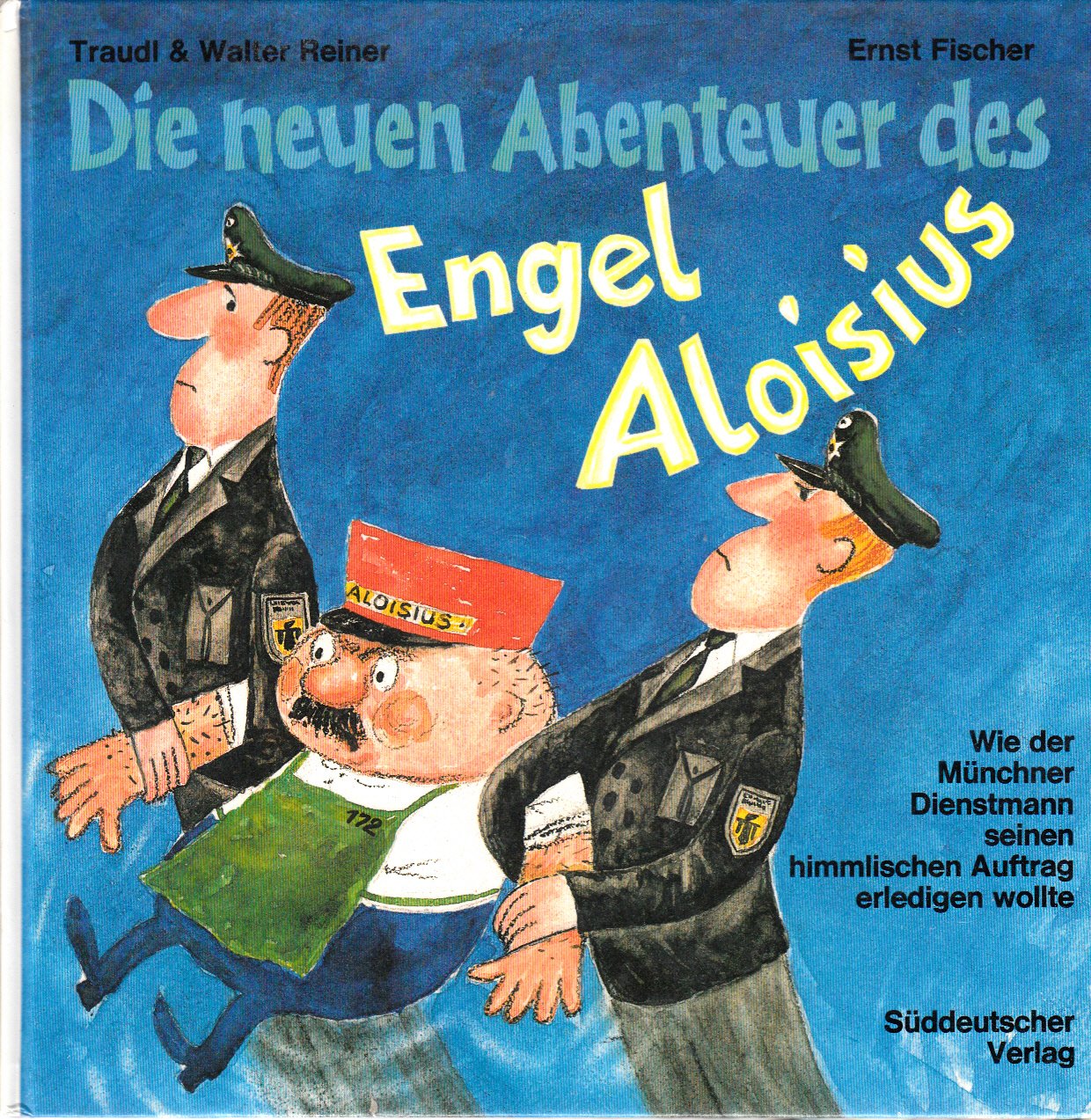 Die neuen Abenteuer des Engel Aloisius: wie der Münchner Dienstmann seinen himmlischen Auftrag erledigen wollte