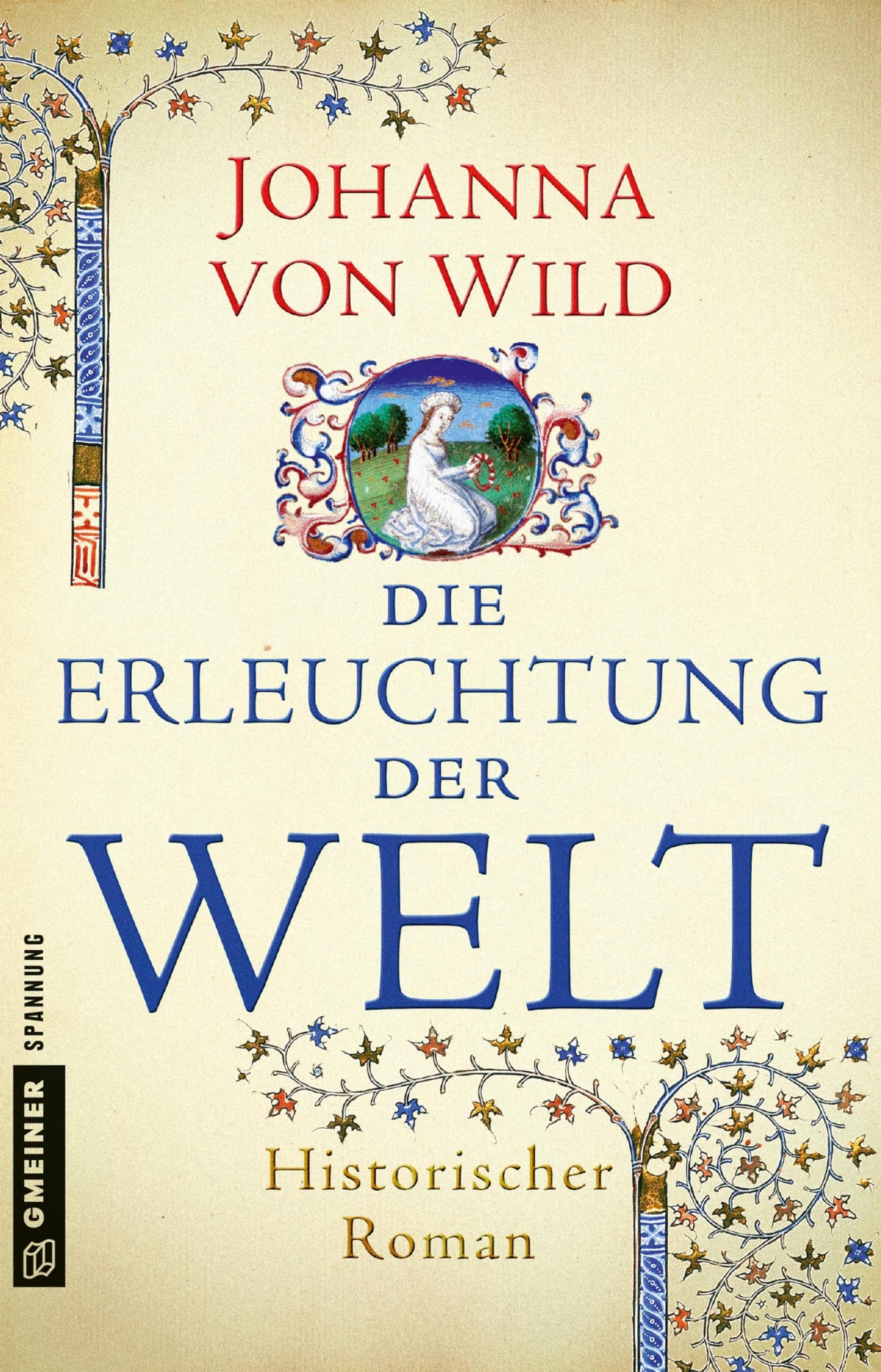 Die Erleuchtung der Welt: Historischer Roman (Historische Romane im GMEINER-Verlag)