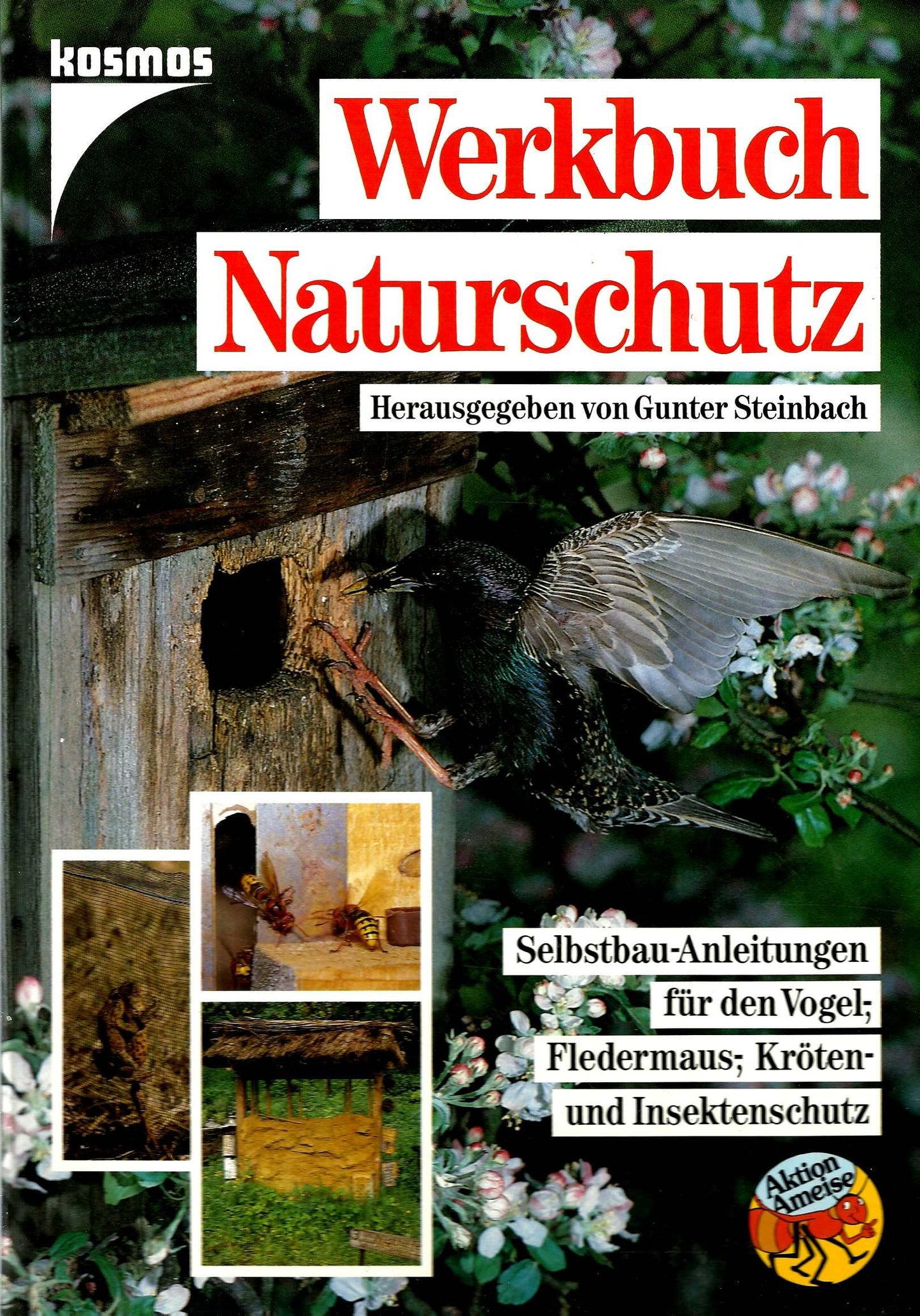 Werkbuch Naturschutz. Selbstbau-Anleitungen für Vogel- Fledermaus- Kröten- und Insektenschutz