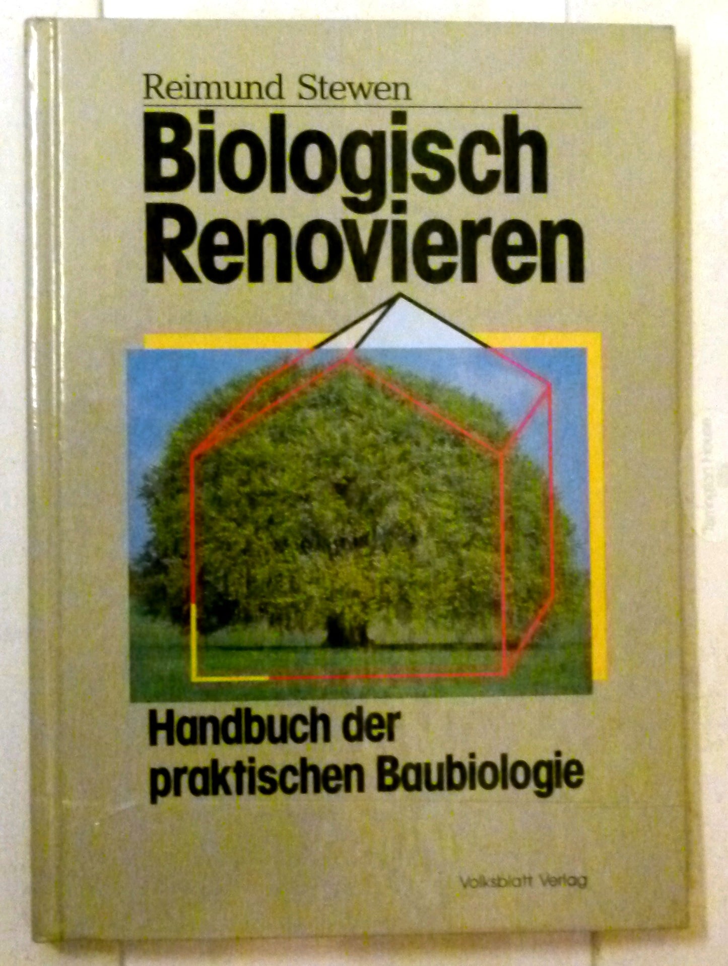 Biologisch Renovieren. Handbuch der praktischen Baubiologie
