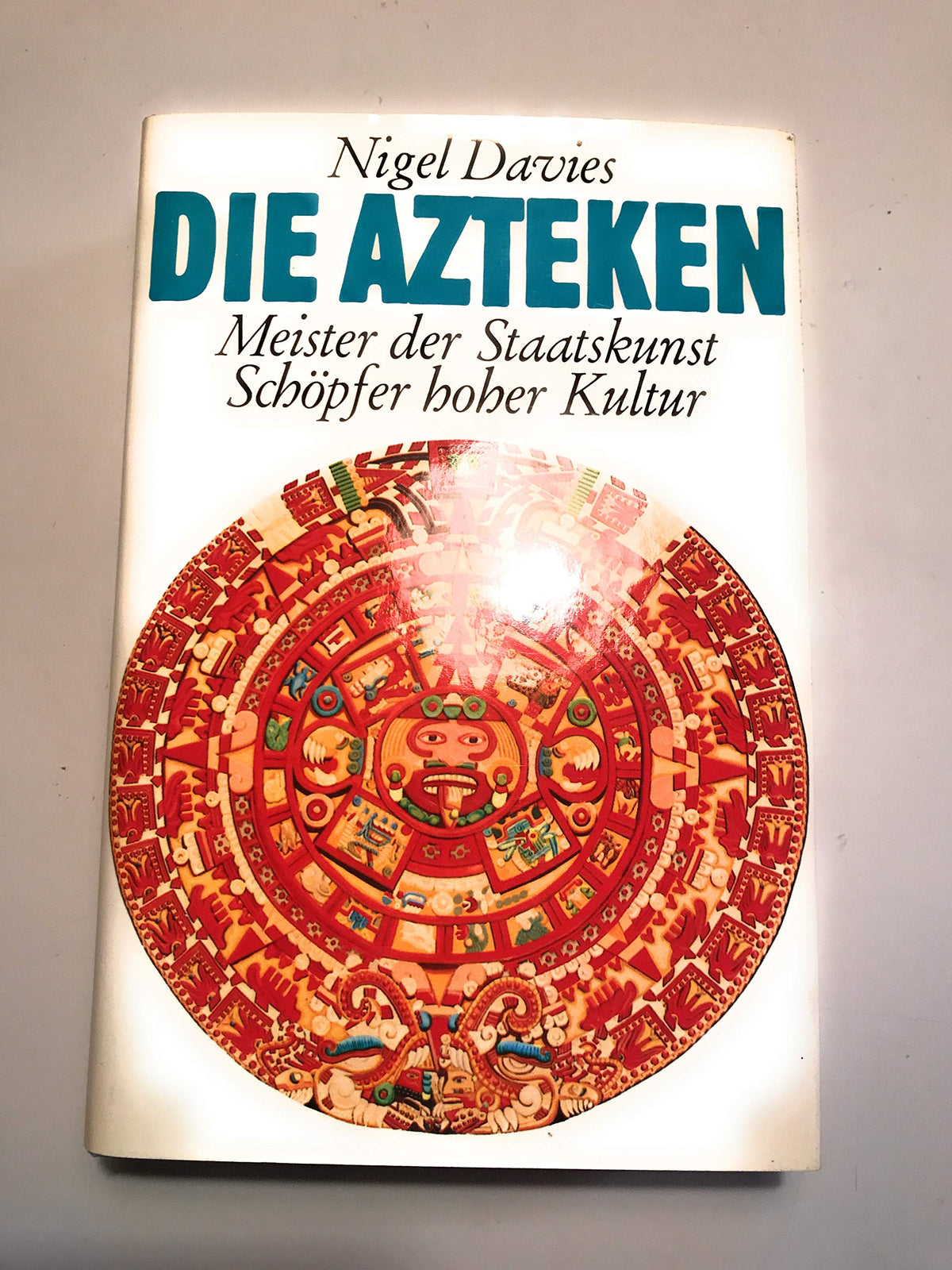 Die Azteken : Meister d. Staatskunst, Schöpfer hoher Kultur. [Übers. aus d. Engl.: Stasi Kull. Bearb.: Theodor Müller-Alfeld]