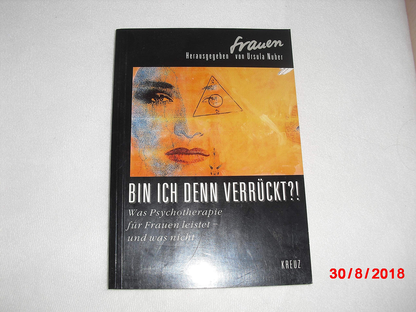Bin ich denn verrückt?! Was Psychotherapie für Frauen leistet - und was nicht
