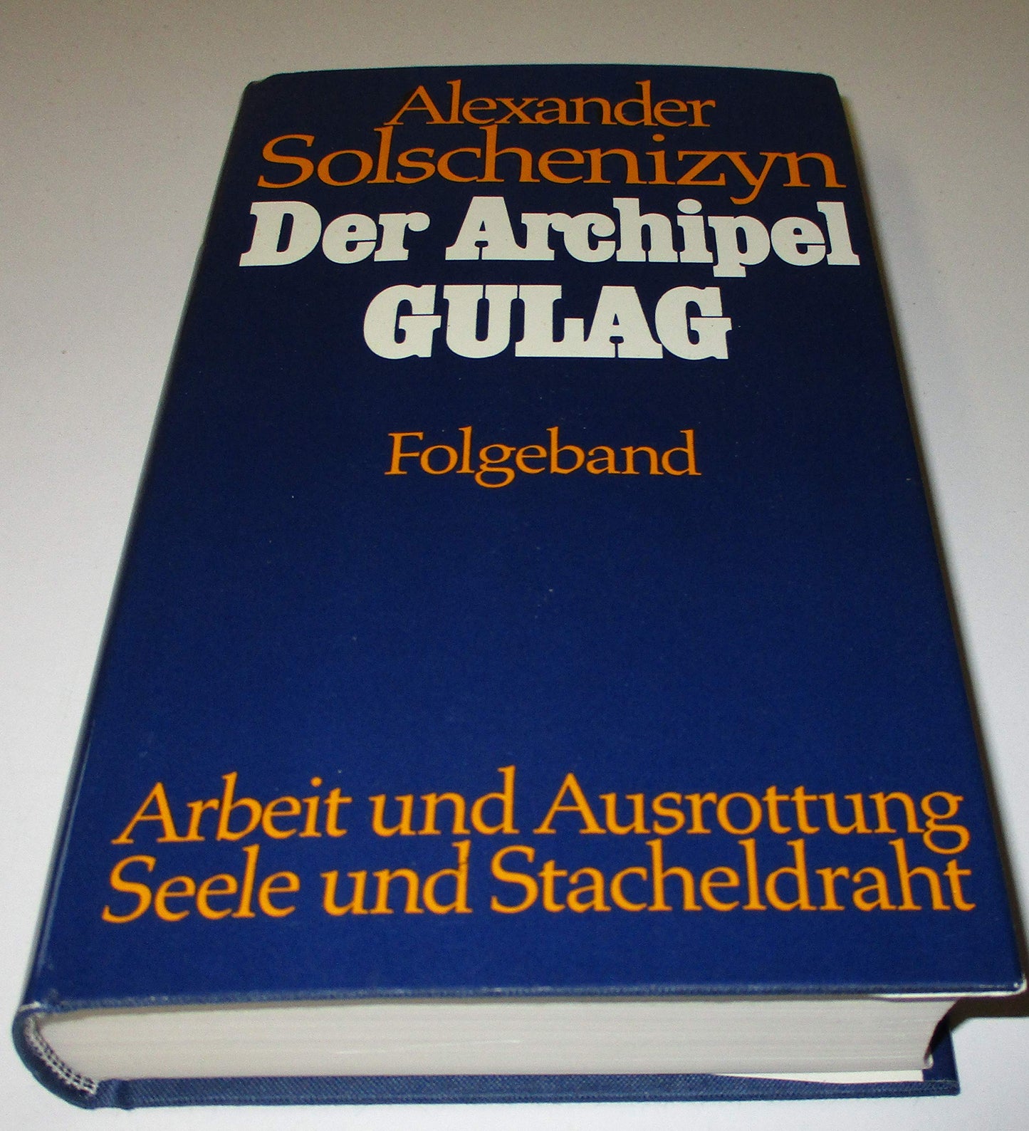 Der Archipel Gulag Versuch einer künstlerischen Bewältigung 1918 bis 1956 Alexander Solschenizyn Folgeband Arbeit und Ausrottung Seele und Stacheldraht, Bertelsmann, 639 Seiten, gebunden