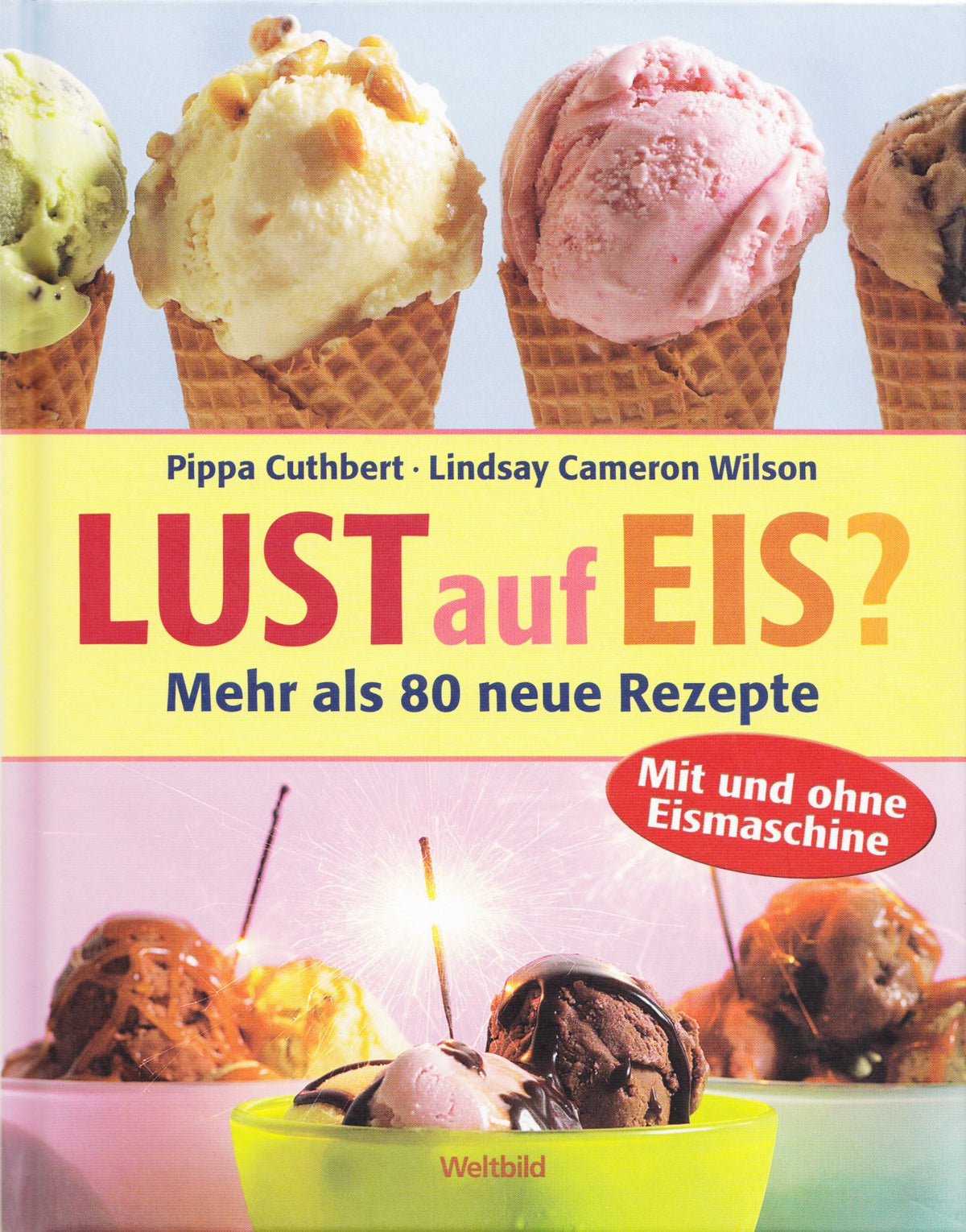 Lust auf Eis? Mehr als 80 neue Rezepte mit und ohne Eismaschine