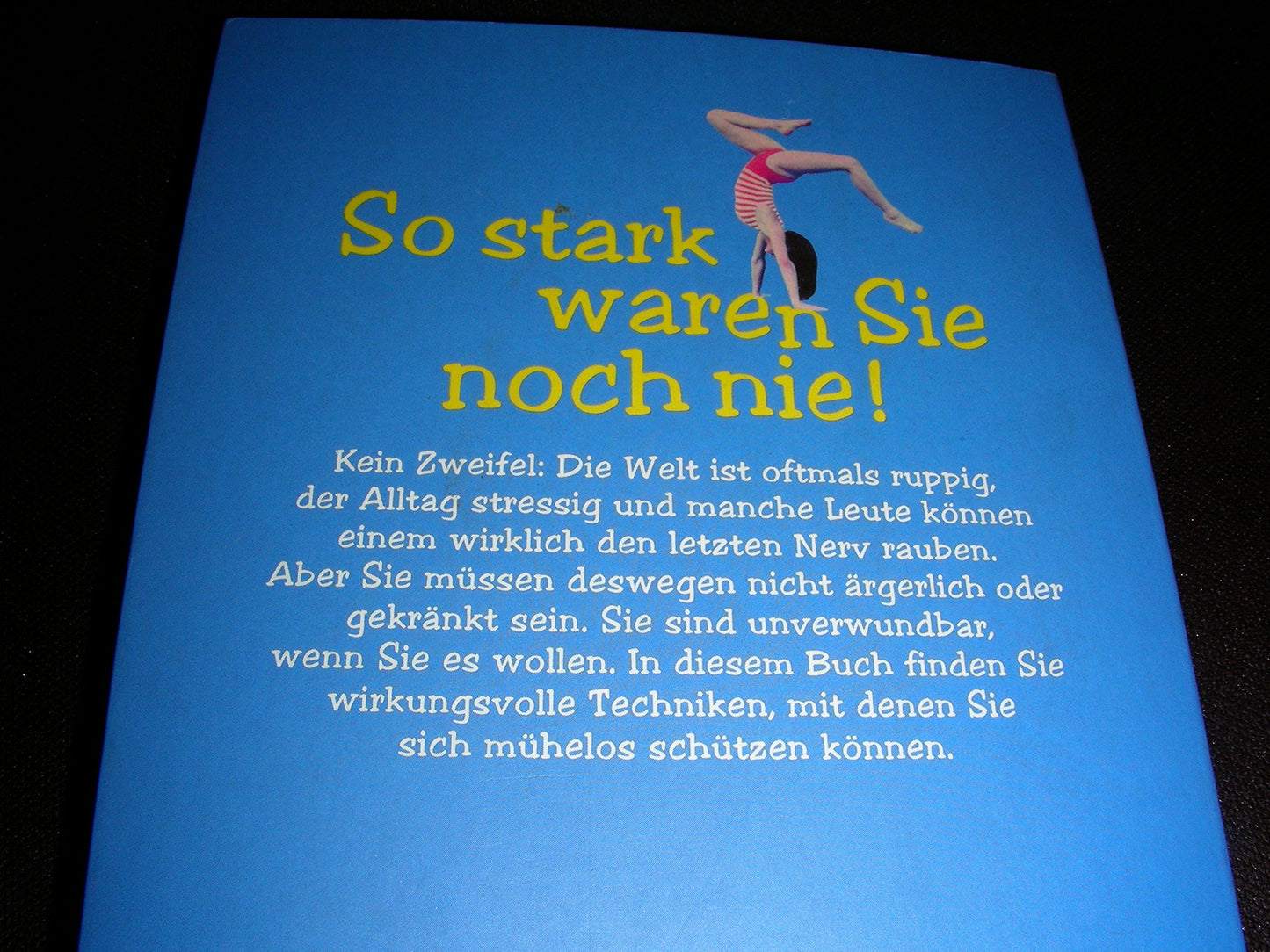 So bin ich unverwundbar: Sechs Strategien, souverän mit Ärger und Kritik umzugehen