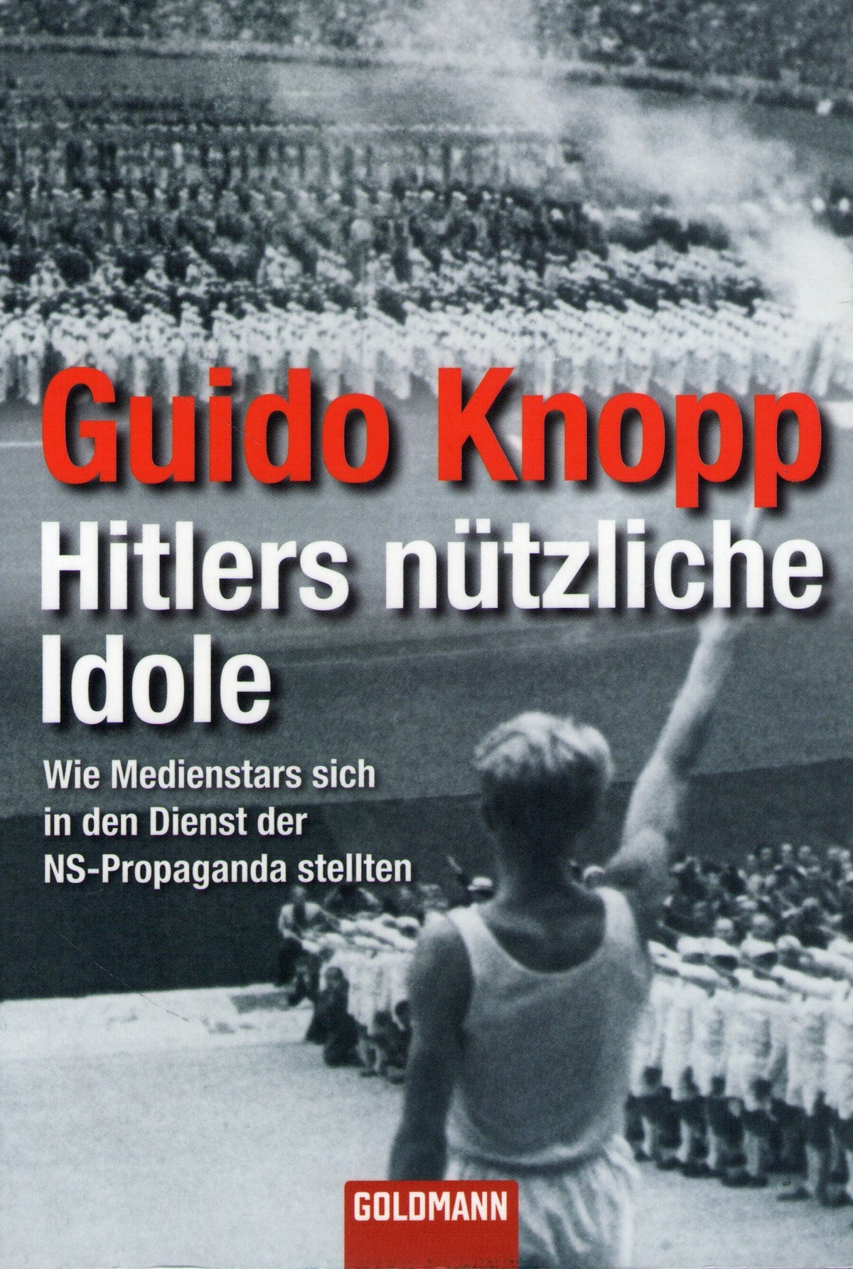 Hitlers nützliche Idole: Wie Medienstars sich in den Dienst der NS-Propaganda stellten