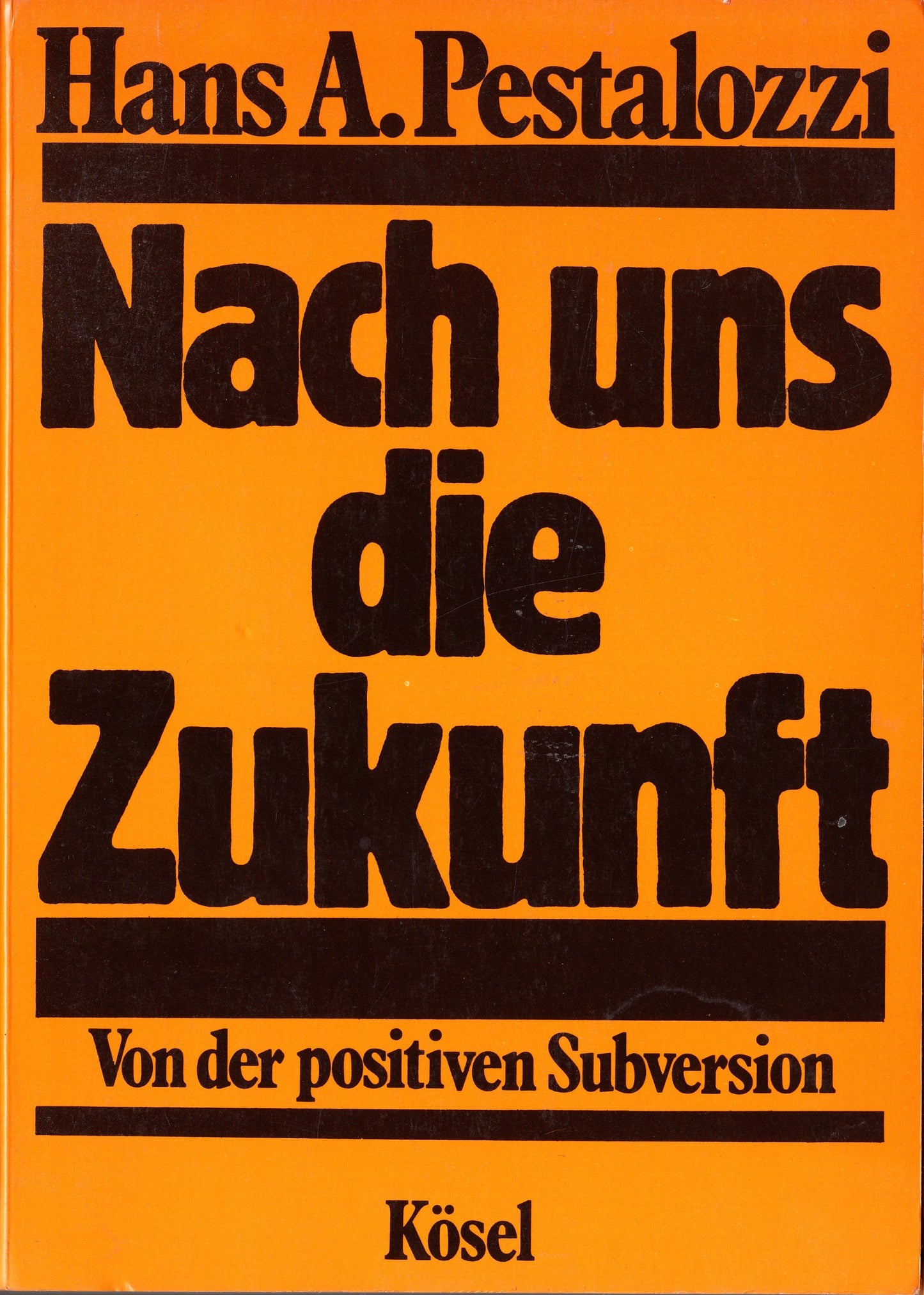 Nach uns die Zukunft. Von der positiven Subversion