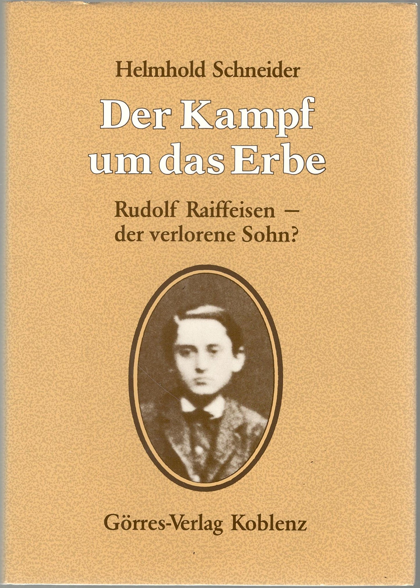 Der Kampf um das Erbe. Rudolf Raiffeisen - der verlorene Sohn?