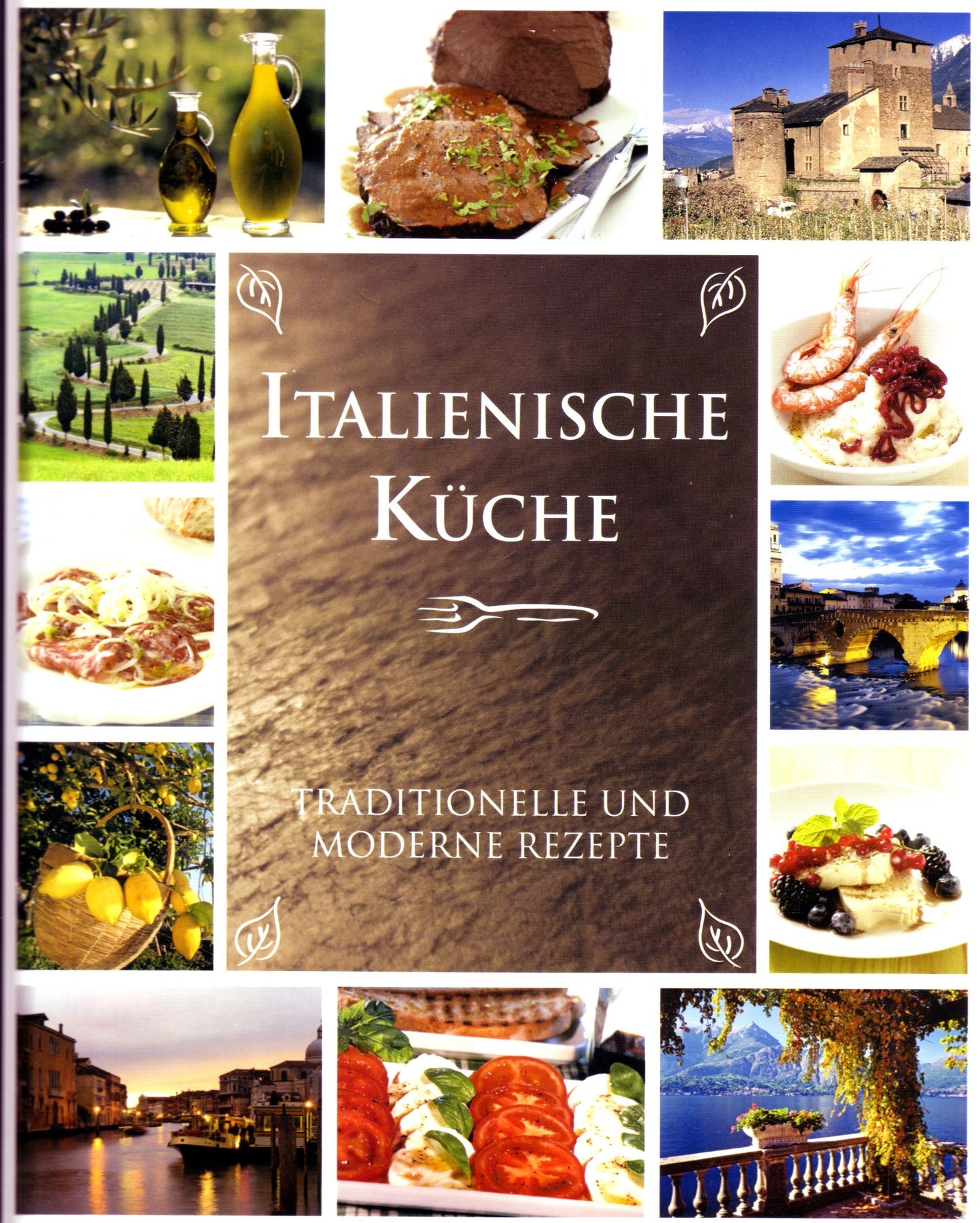 Italienische Küche - Traditionelle und moderne Rezepte