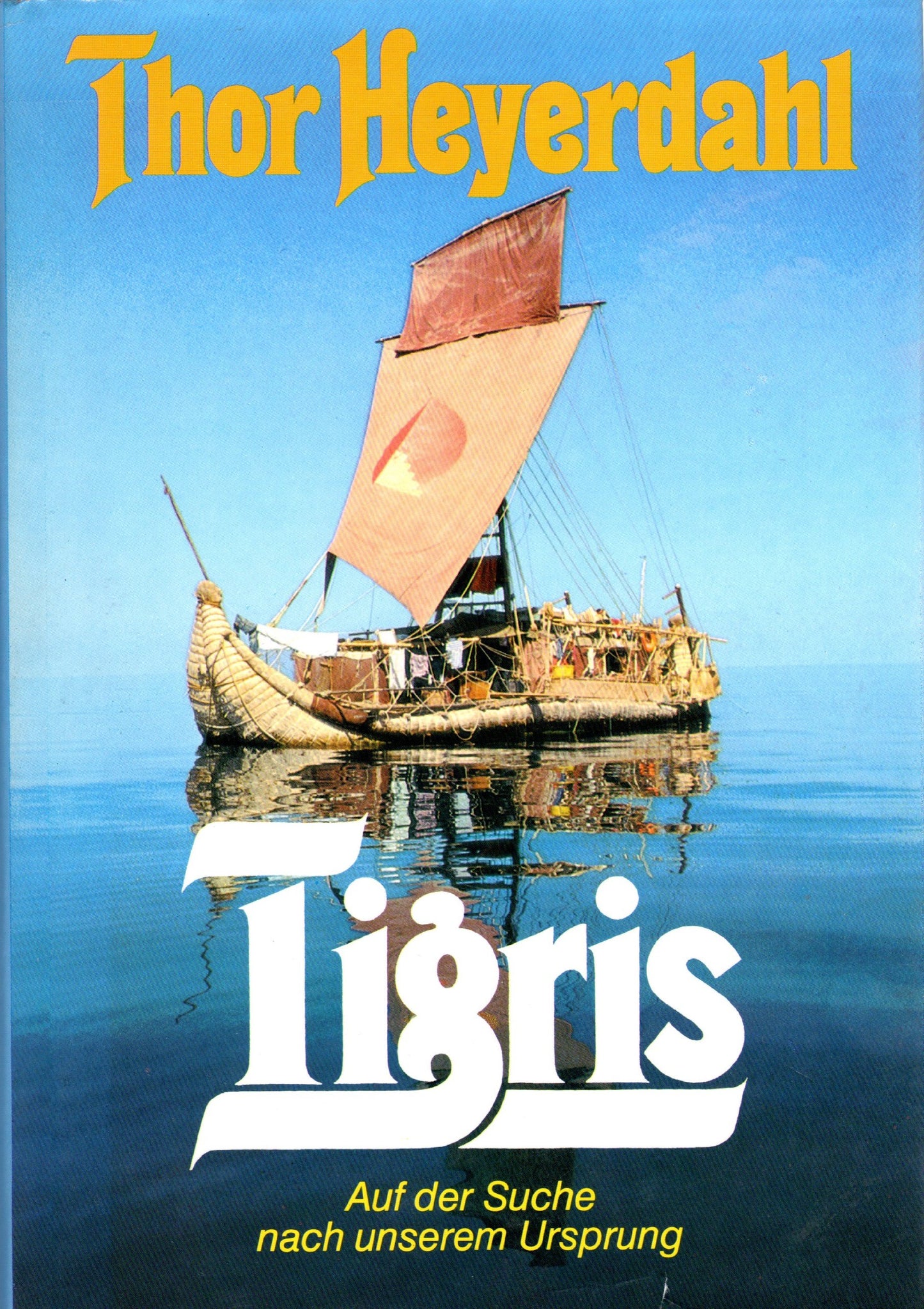 Tigris : auf d. Suche nach unserem Ursprung. [Aus d. Engl. übers. von Wolfgang Rhiel]