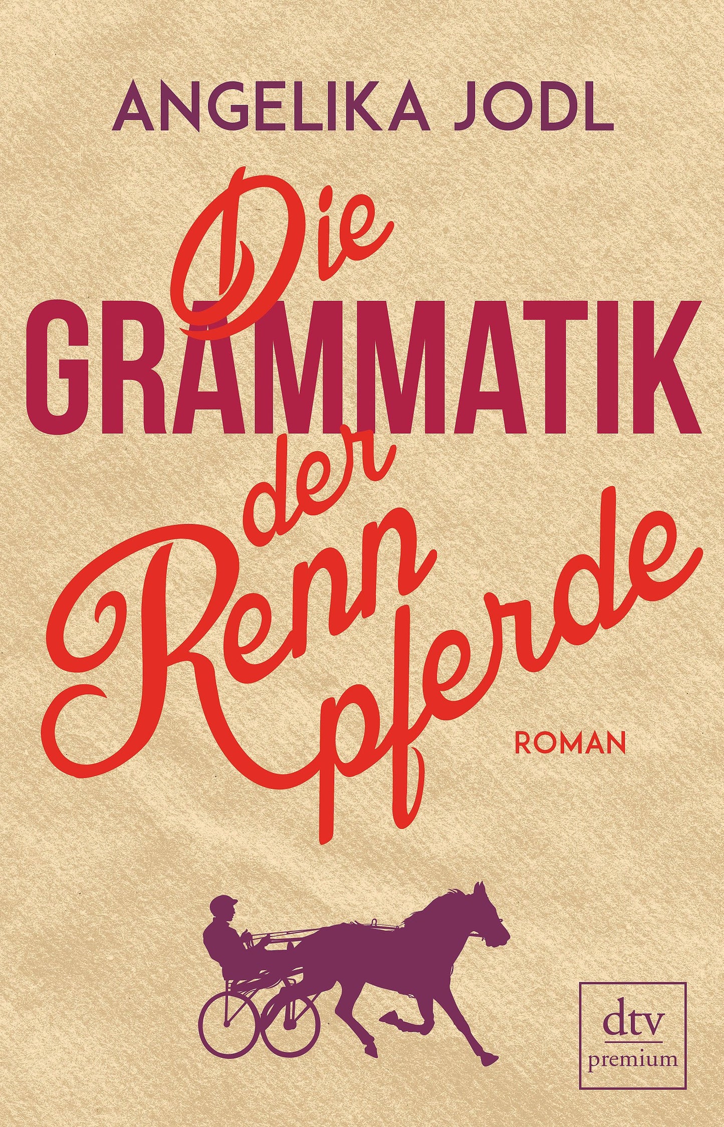Die Grammatik der Rennpferde: Roman