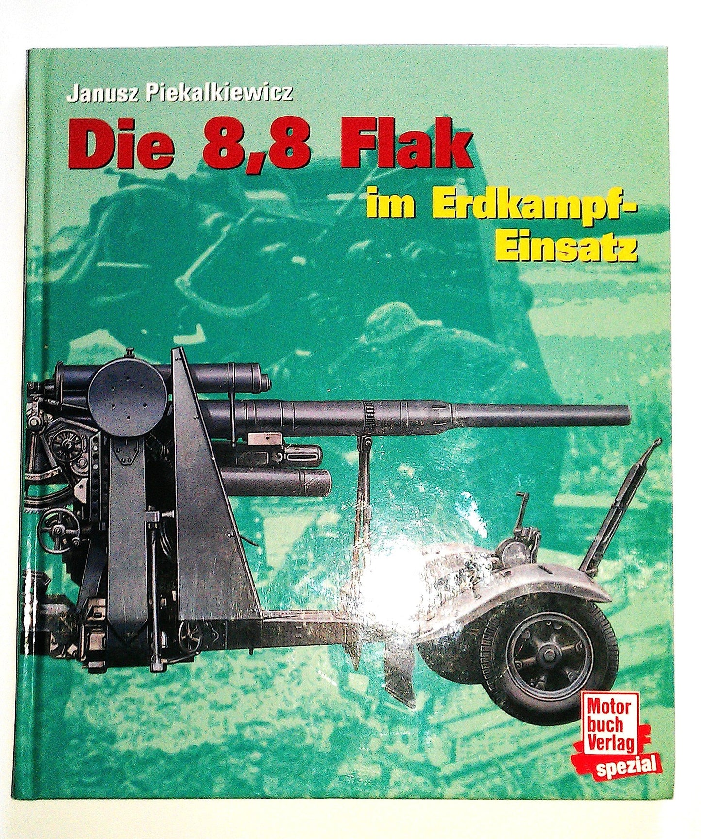 Die 8,8 Flak im Erdkampf-Einsatz