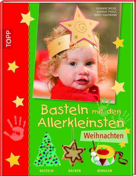 Basteln mit den Allerkleinsten - Weihnachten: Basteln, backen und bemalen