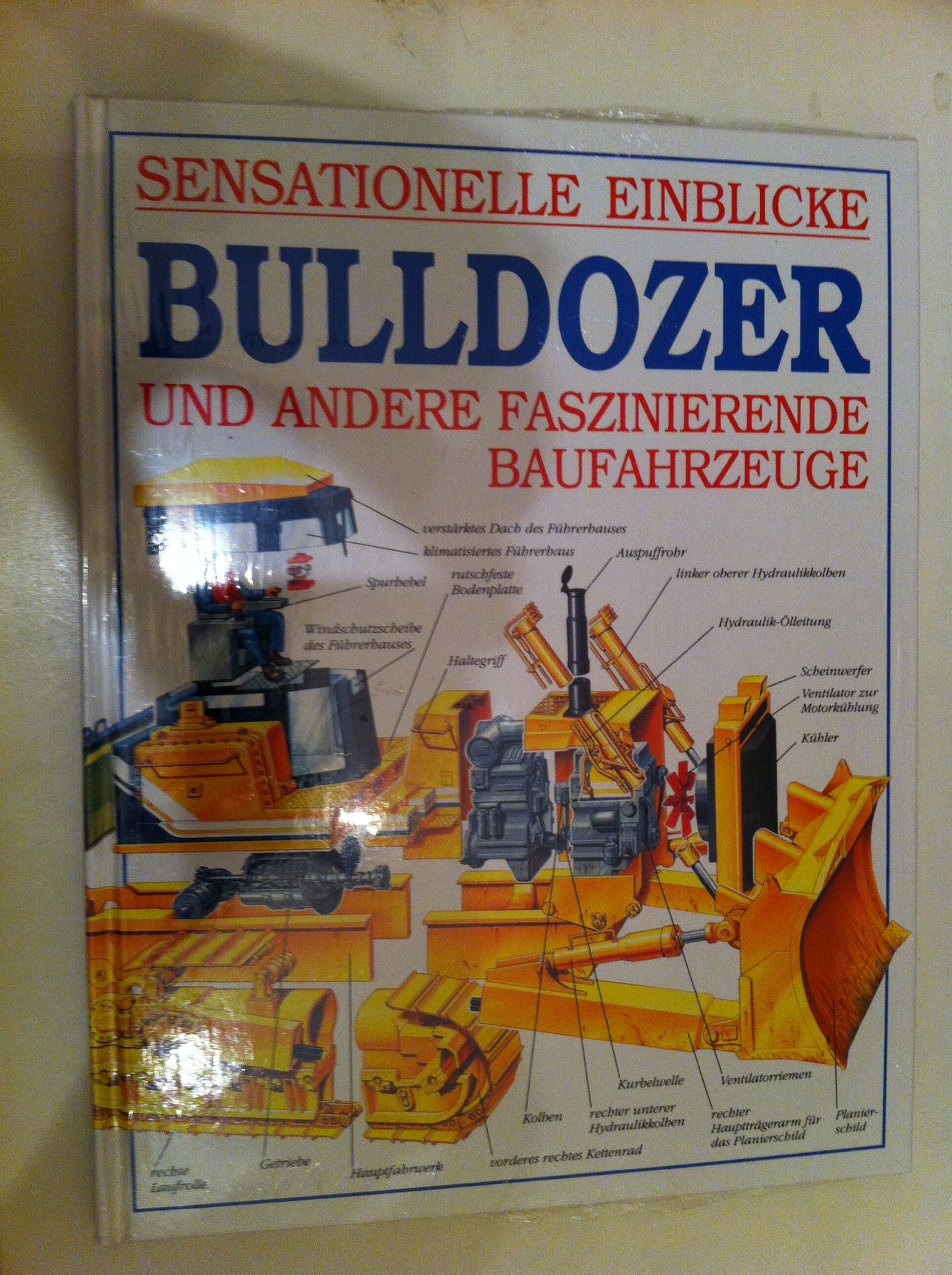 Sensationelle Einblicke. Bulldozer. Und andere faszinierende Baufahrzeuge