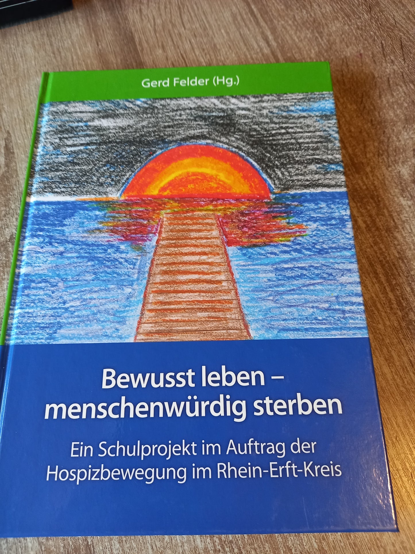 Bewusst leben Menschenwürdig sterben von Felder