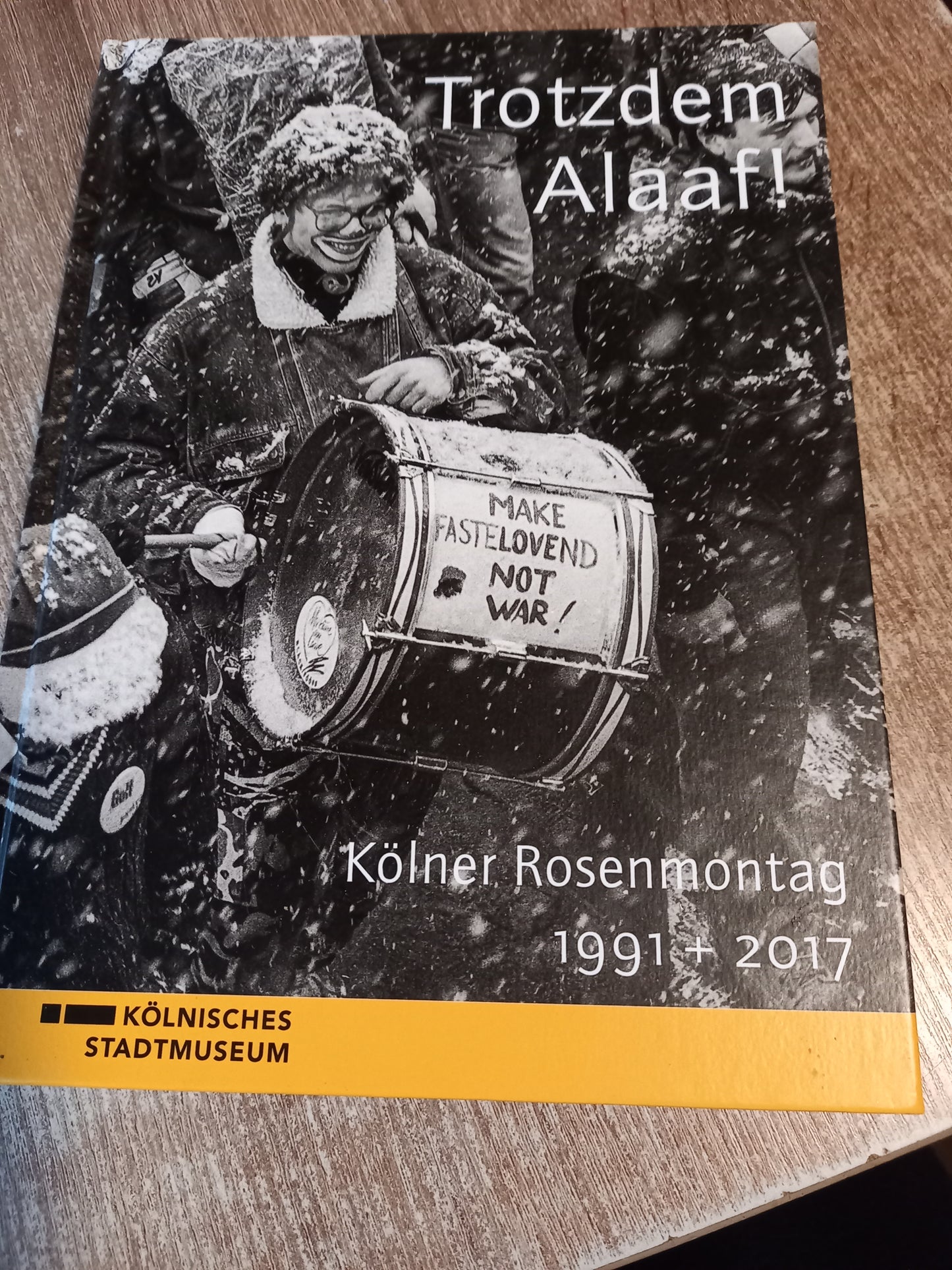 Trotzdem Alaaf Rosenmontag 1991-2017