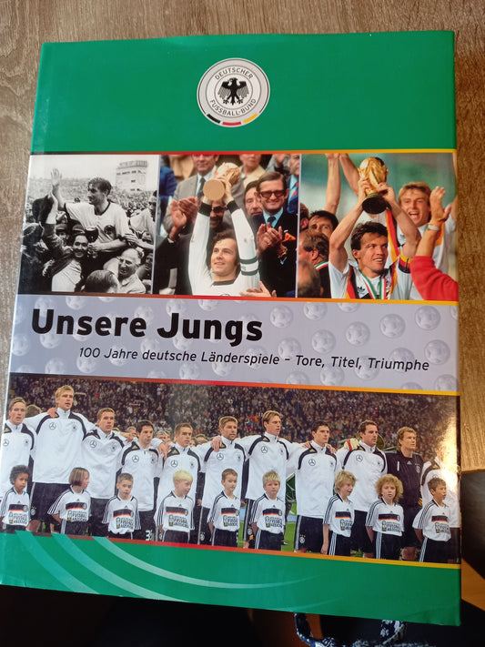 Unsere Jungs 100 Jahre deutsche Länderspiele Tore Titel Triumphe