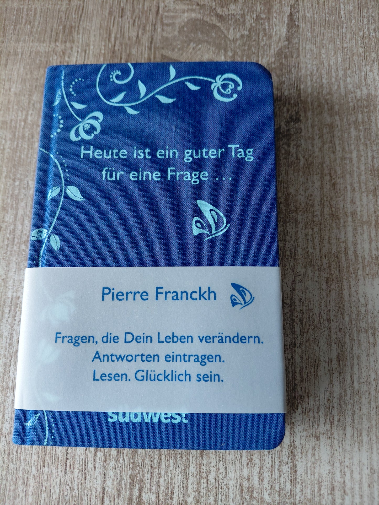 Heute ist ein guter Tag für eine Frage von Pierre Franckh