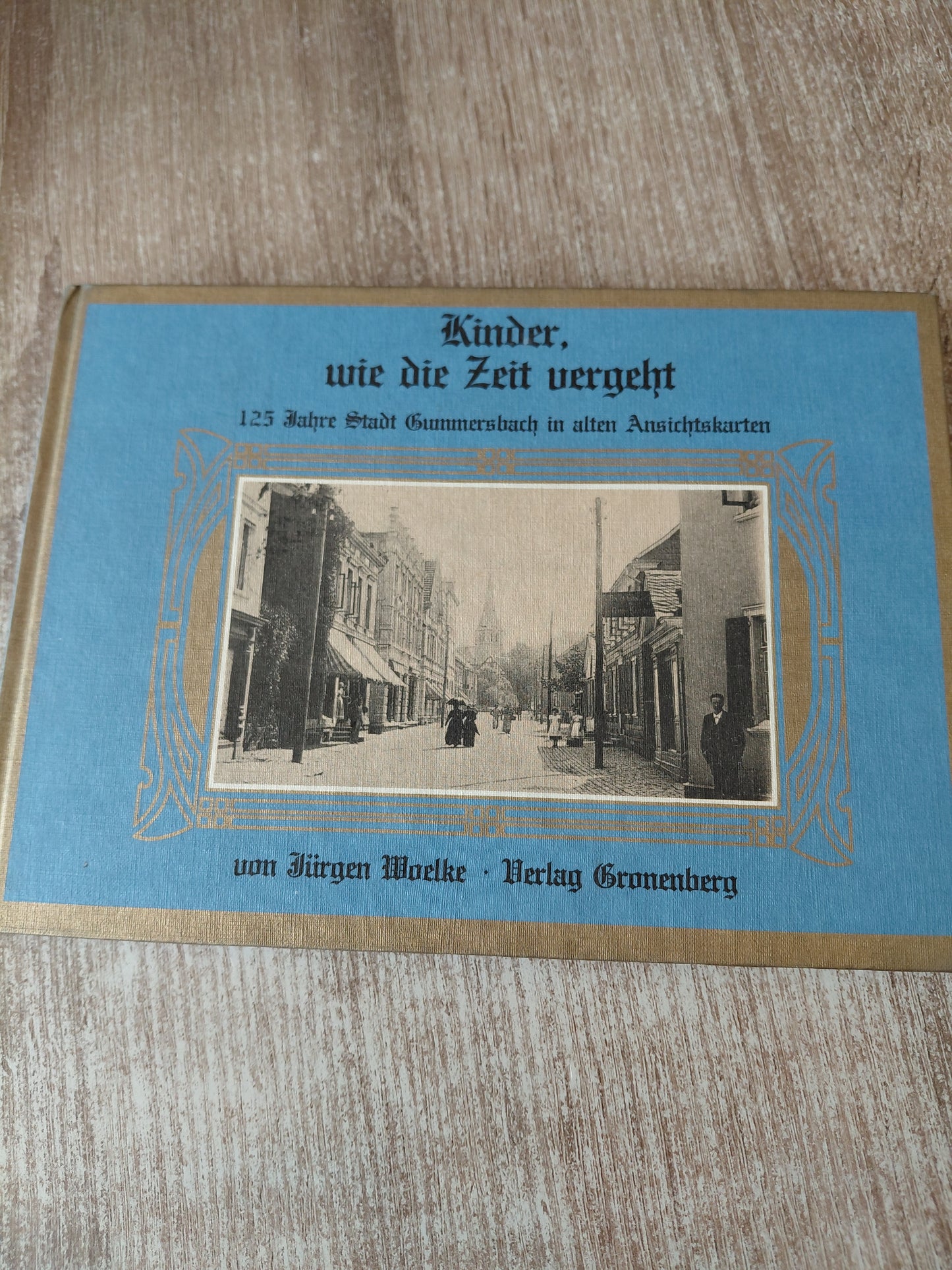 Kinder wie die Zeit vergeht 125 Jahre Stadt Gummersbach in alten Ansichtskarten von Woelke mit Signatur